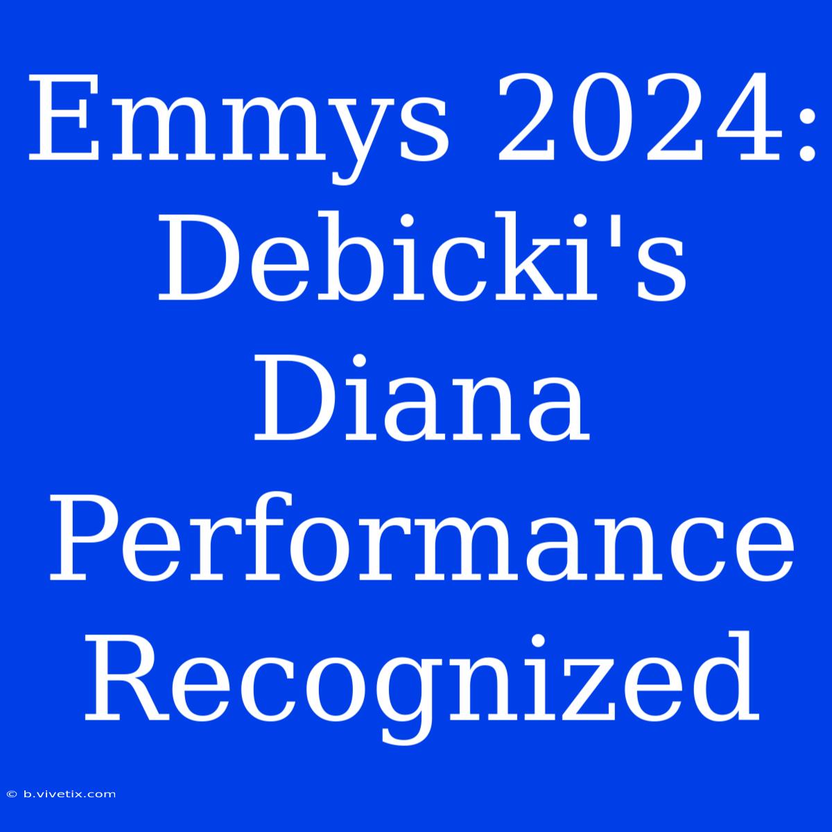 Emmys 2024: Debicki's Diana Performance Recognized