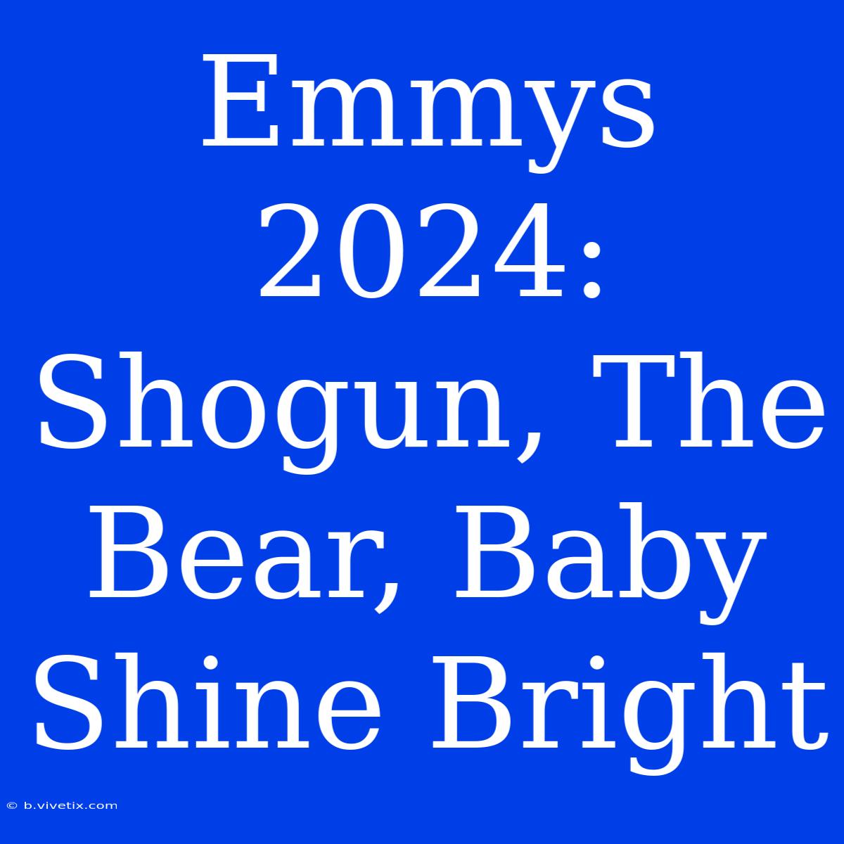 Emmys 2024: Shogun, The Bear, Baby Shine Bright