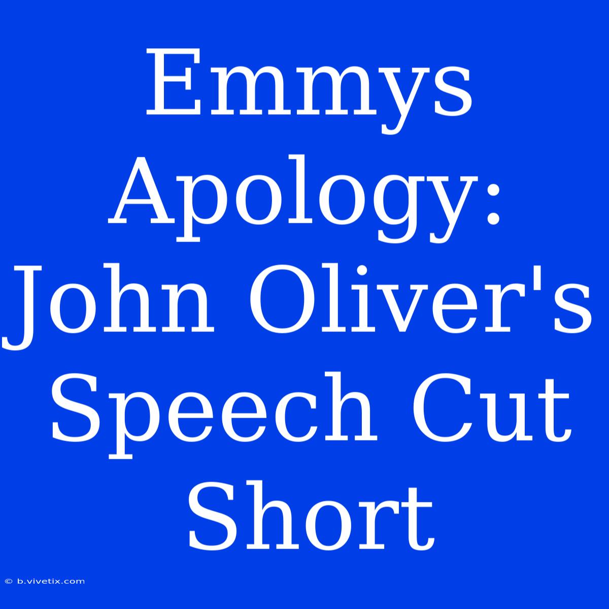 Emmys Apology: John Oliver's Speech Cut Short