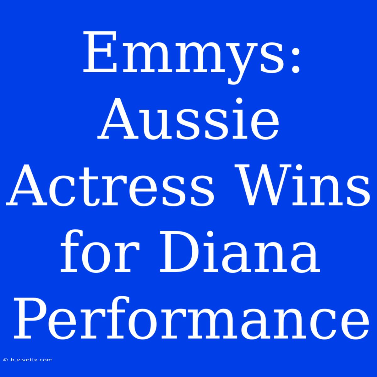 Emmys: Aussie Actress Wins For Diana Performance