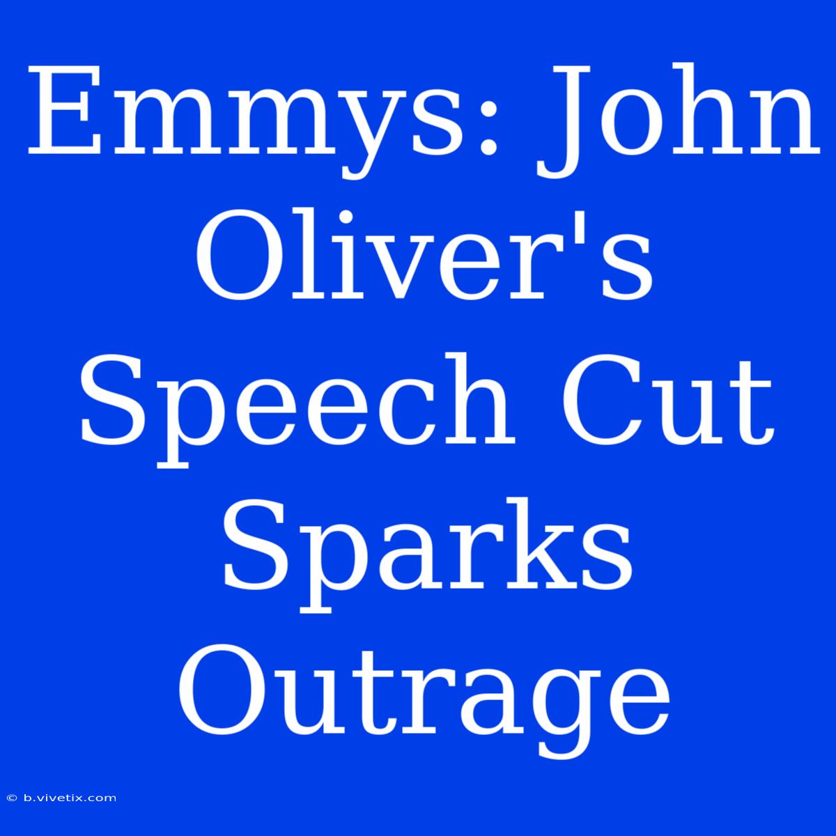 Emmys: John Oliver's Speech Cut Sparks Outrage