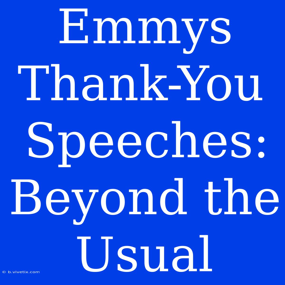 Emmys Thank-You Speeches: Beyond The Usual