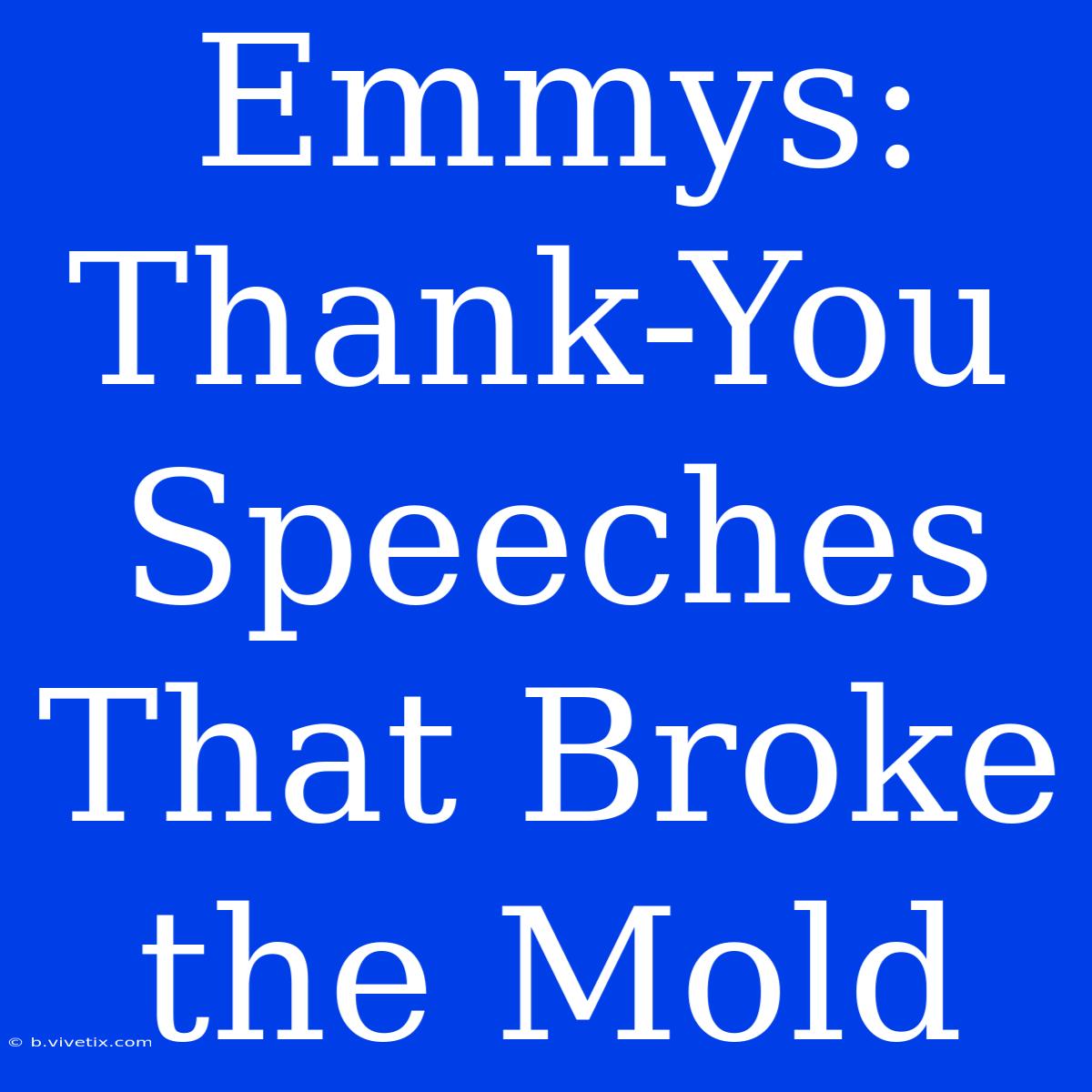 Emmys: Thank-You Speeches That Broke The Mold 