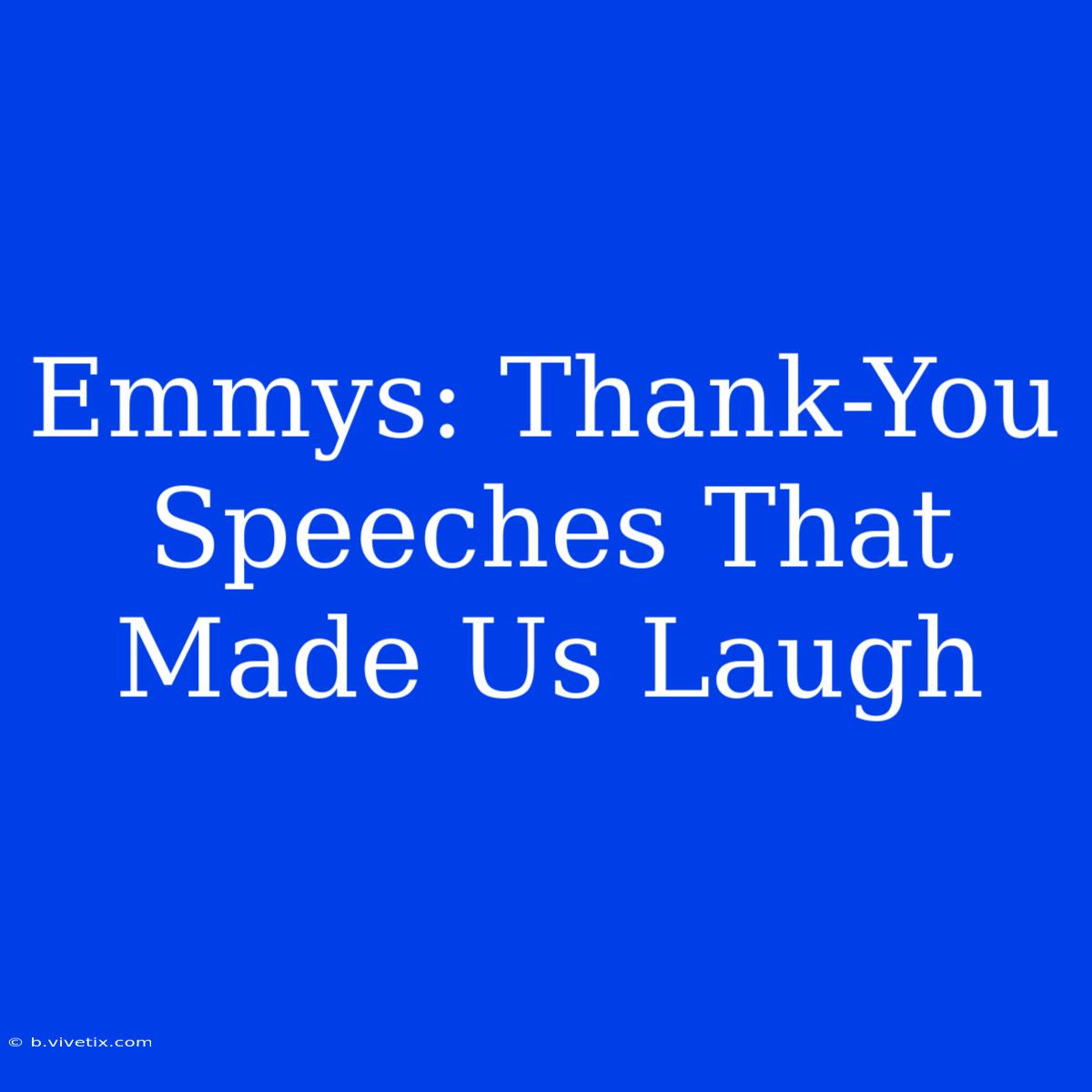 Emmys: Thank-You Speeches That Made Us Laugh