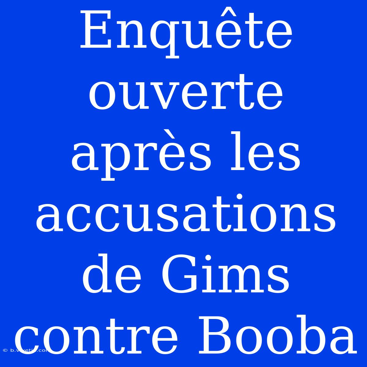 Enquête Ouverte Après Les Accusations De Gims Contre Booba