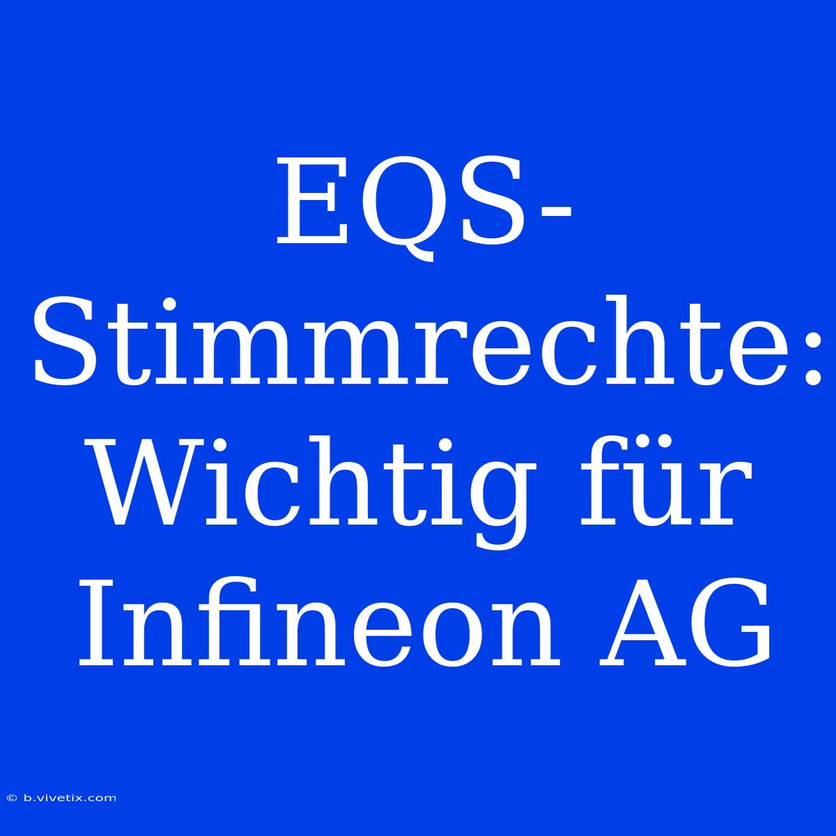 EQS-Stimmrechte: Wichtig Für Infineon AG