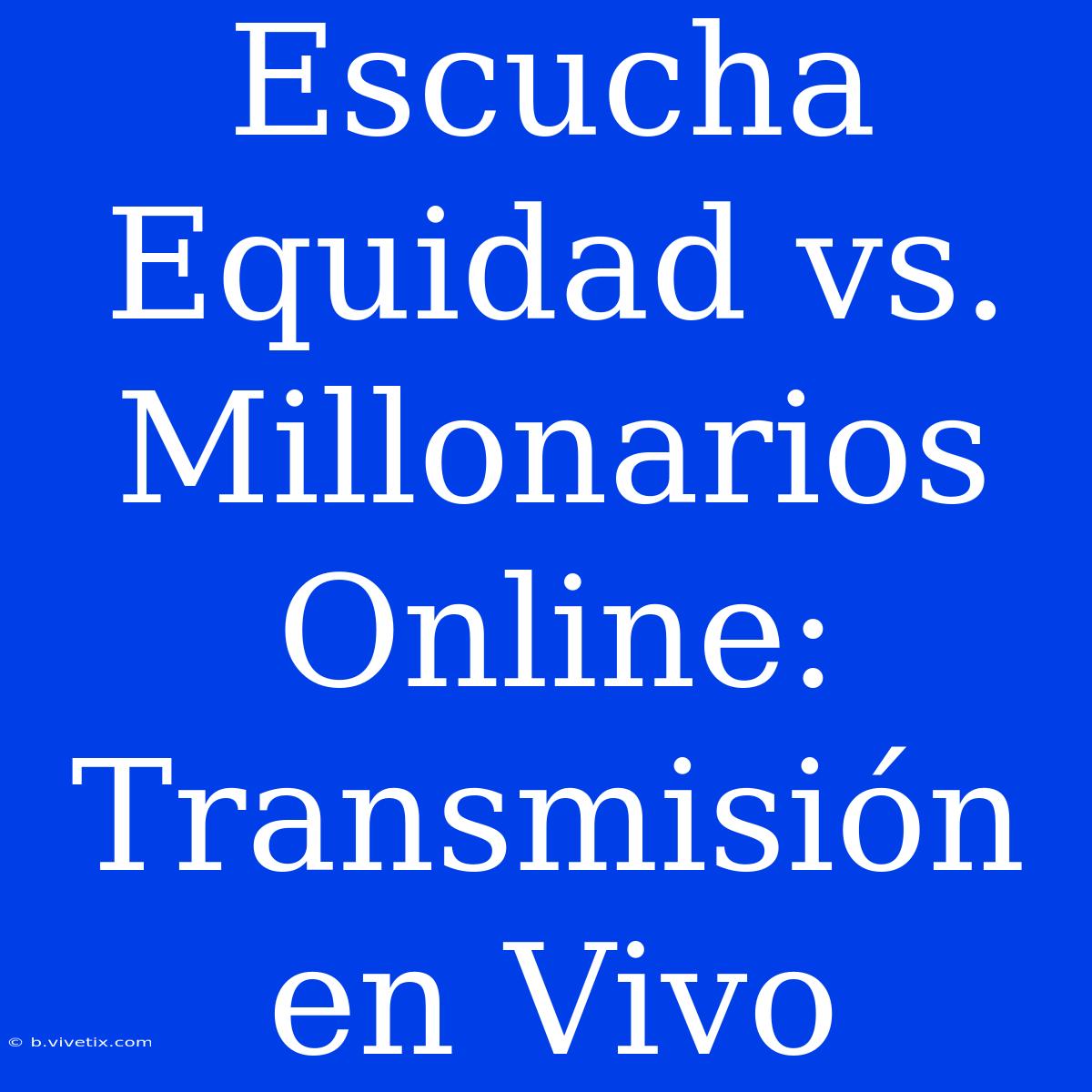 Escucha Equidad Vs. Millonarios Online: Transmisión En Vivo