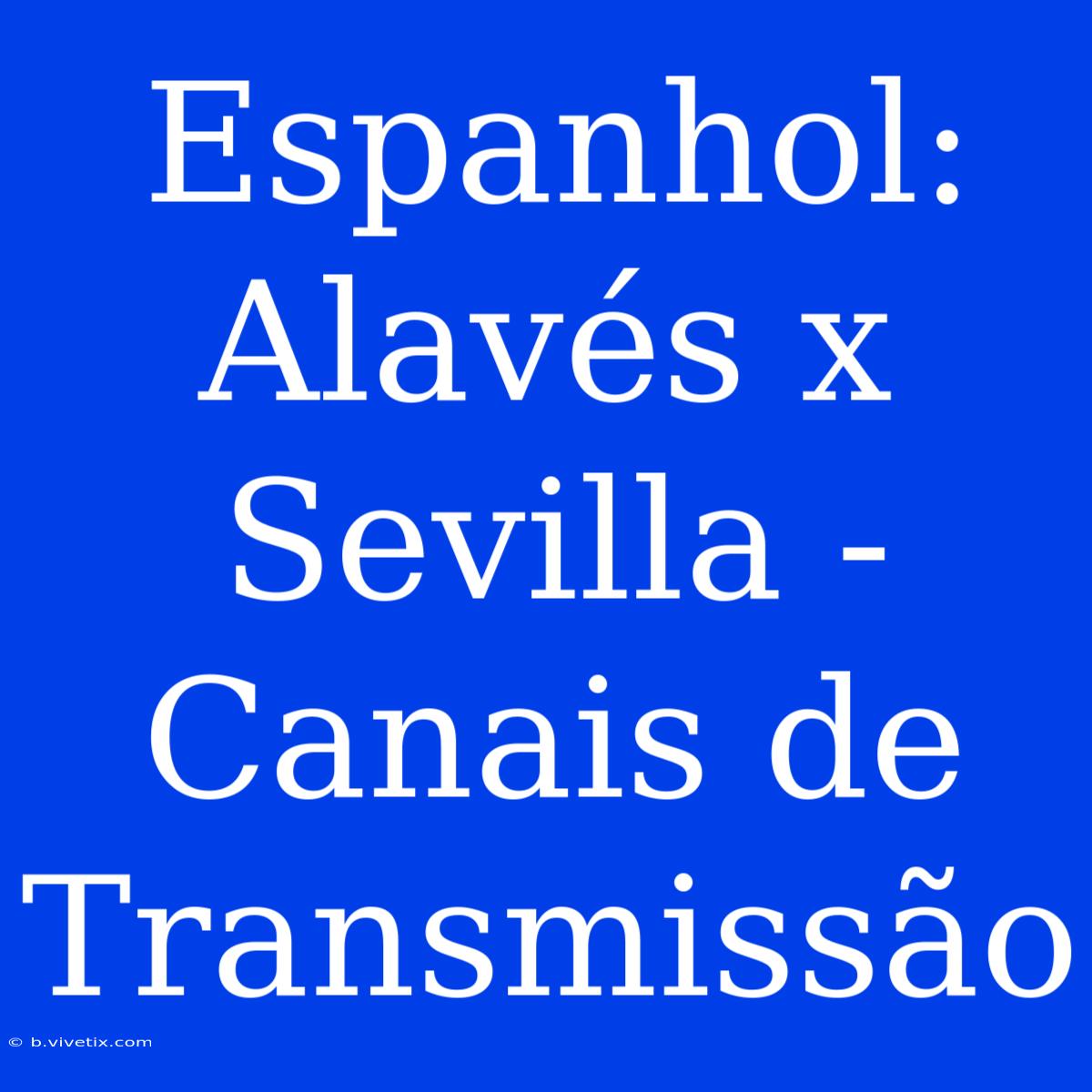 Espanhol: Alavés X Sevilla - Canais De Transmissão 