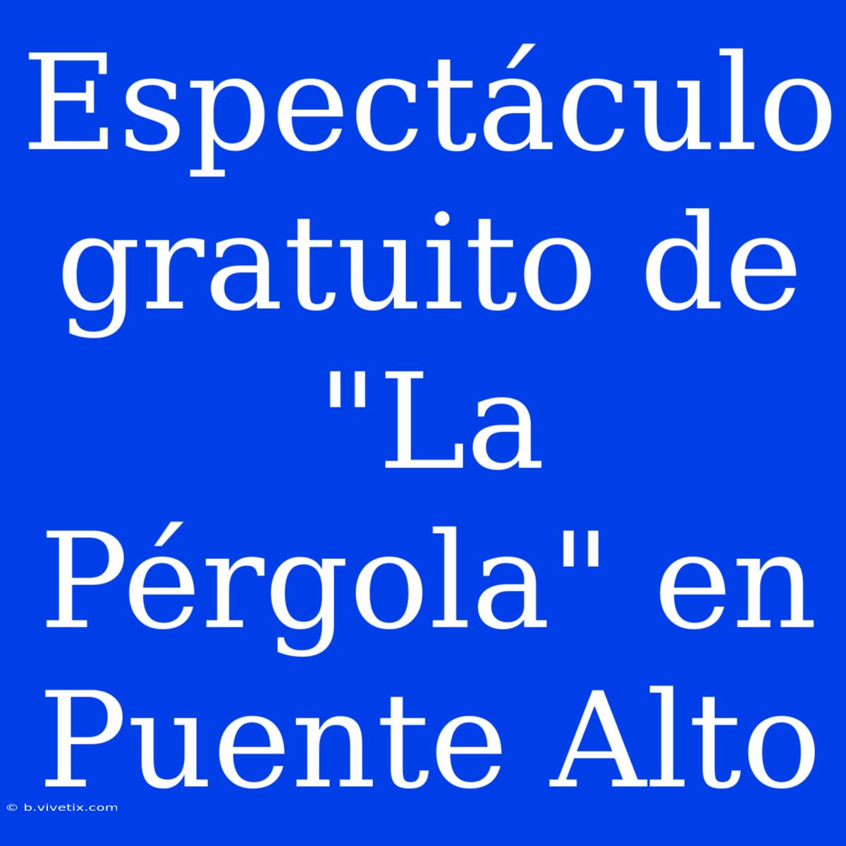 Espectáculo Gratuito De 