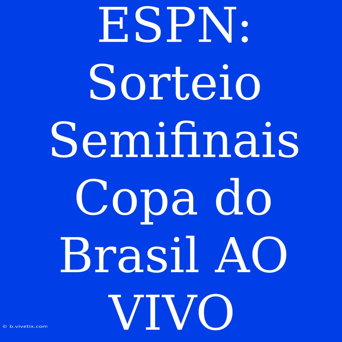 ESPN: Sorteio Semifinais Copa Do Brasil AO VIVO