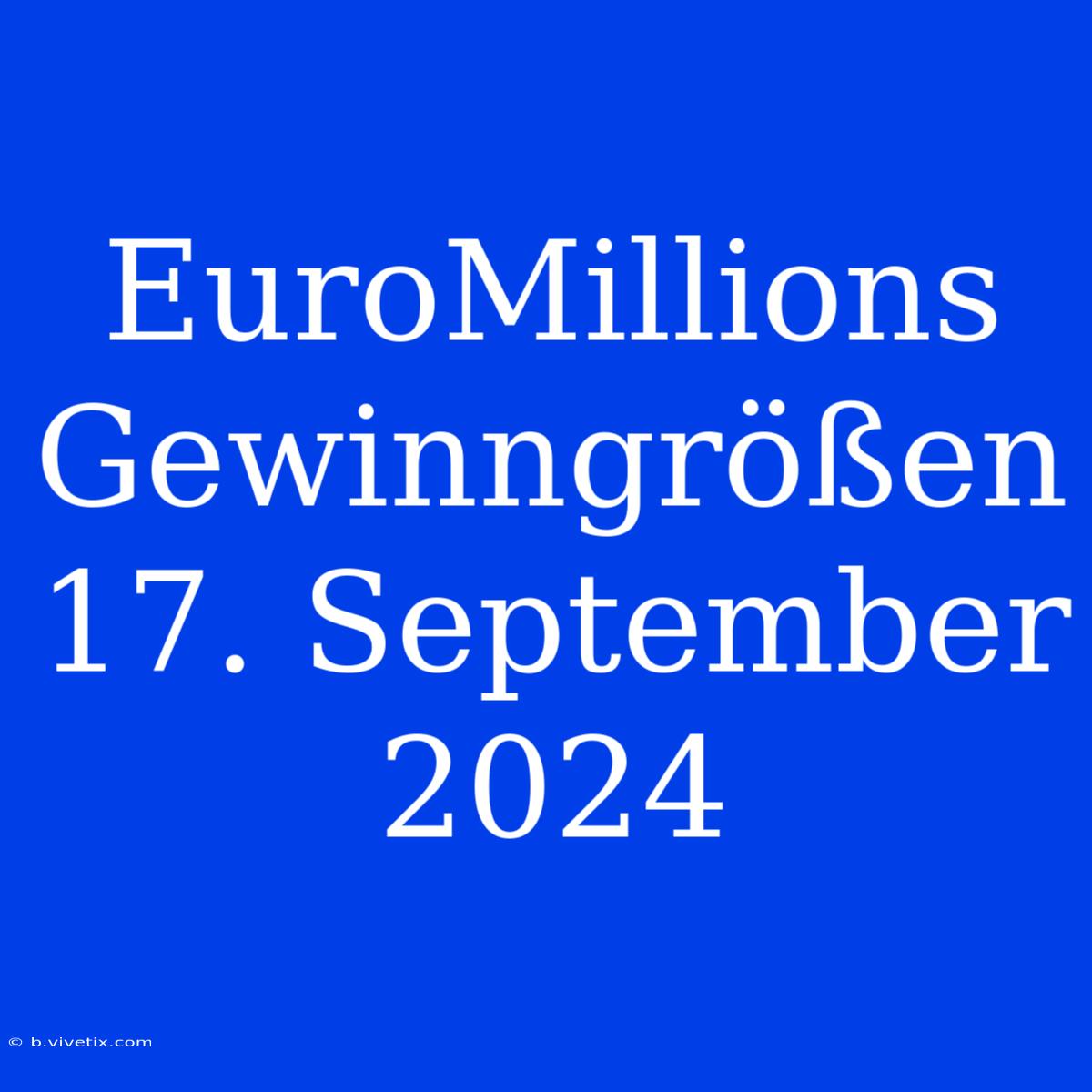 EuroMillions Gewinngrößen 17. September 2024