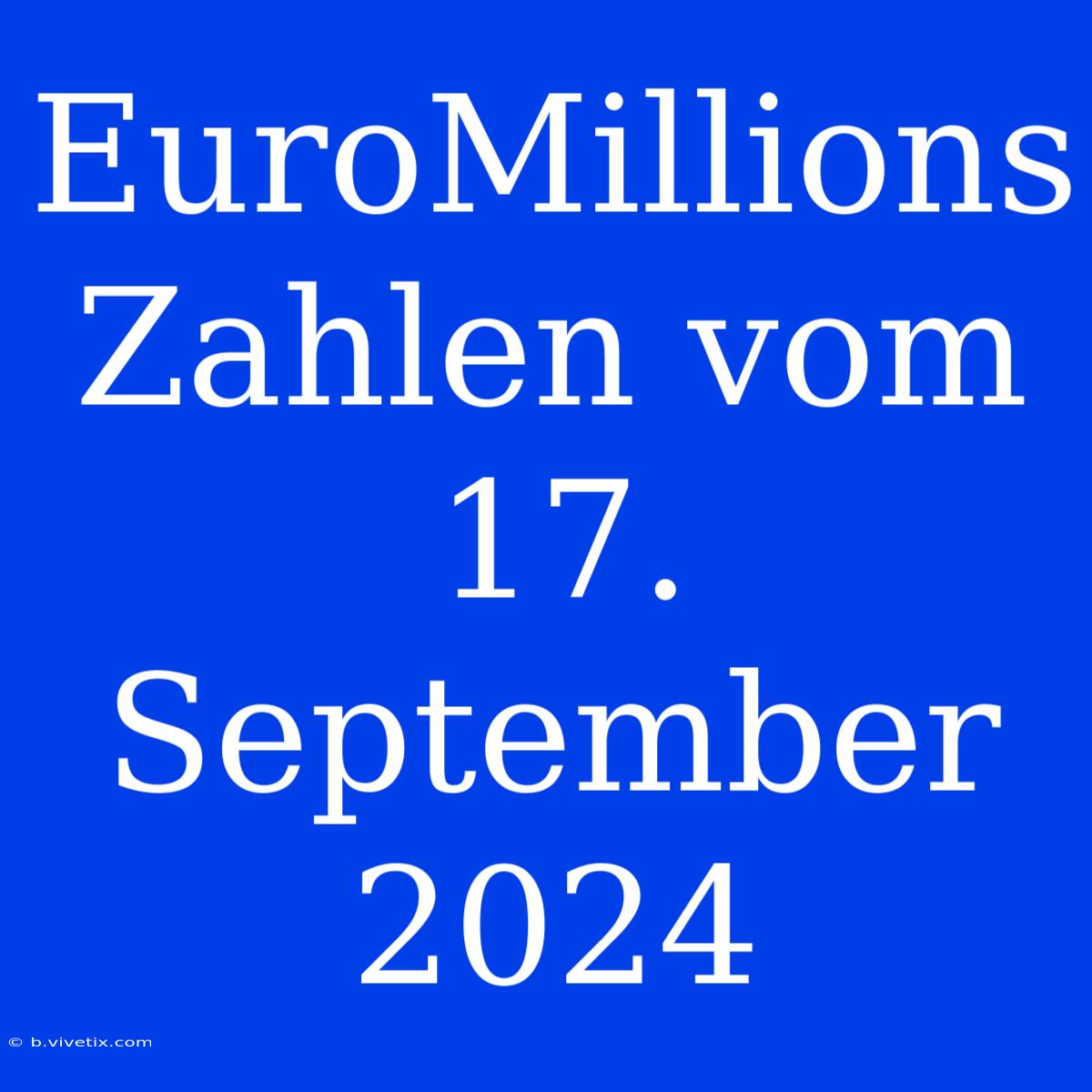 EuroMillions Zahlen Vom 17. September 2024