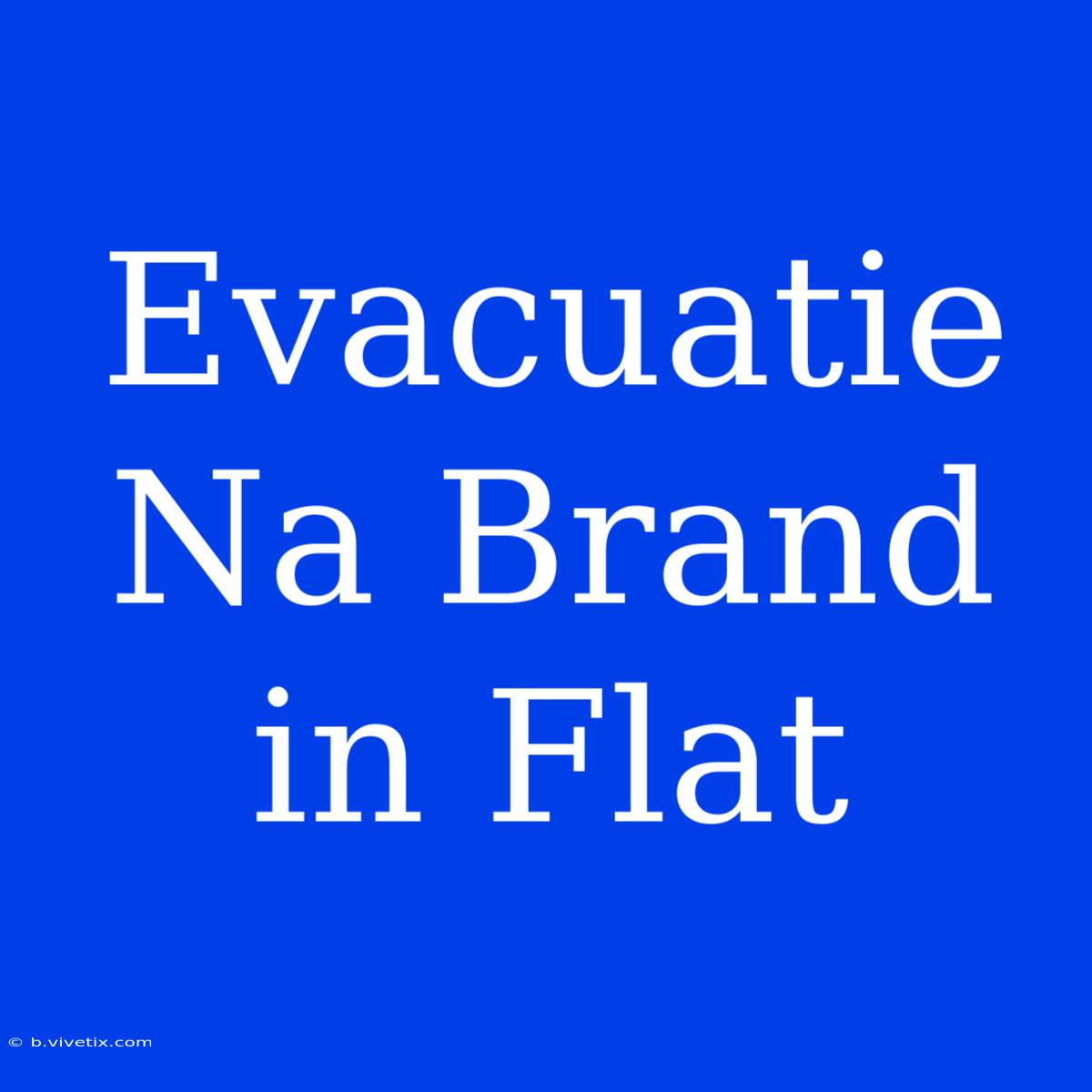 Evacuatie Na Brand In Flat 