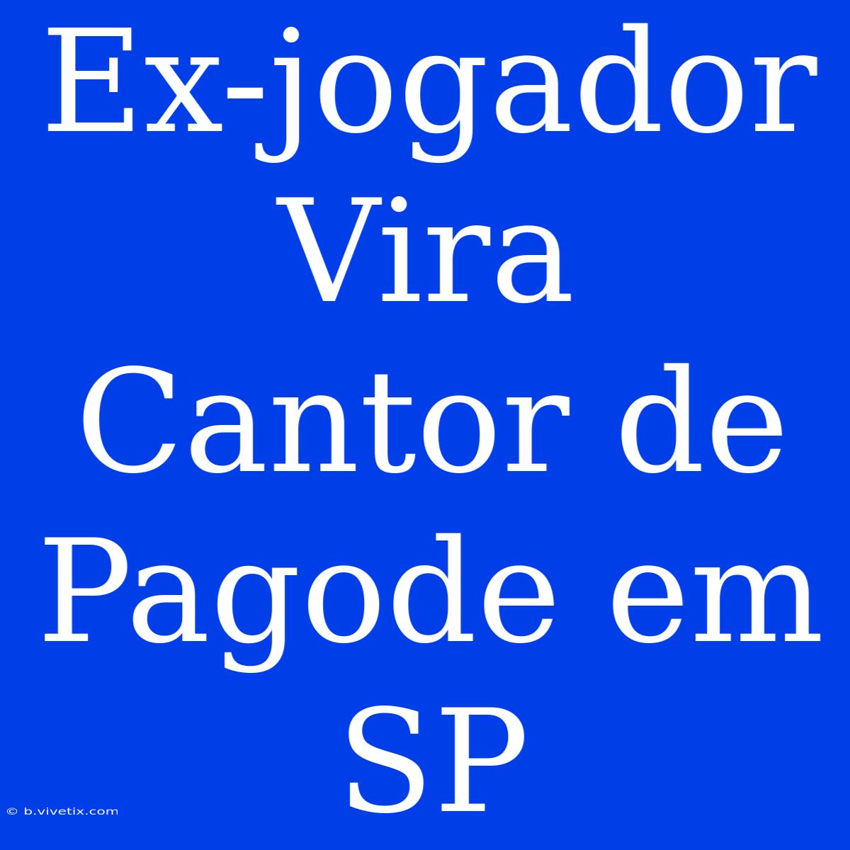 Ex-jogador Vira Cantor De Pagode Em SP