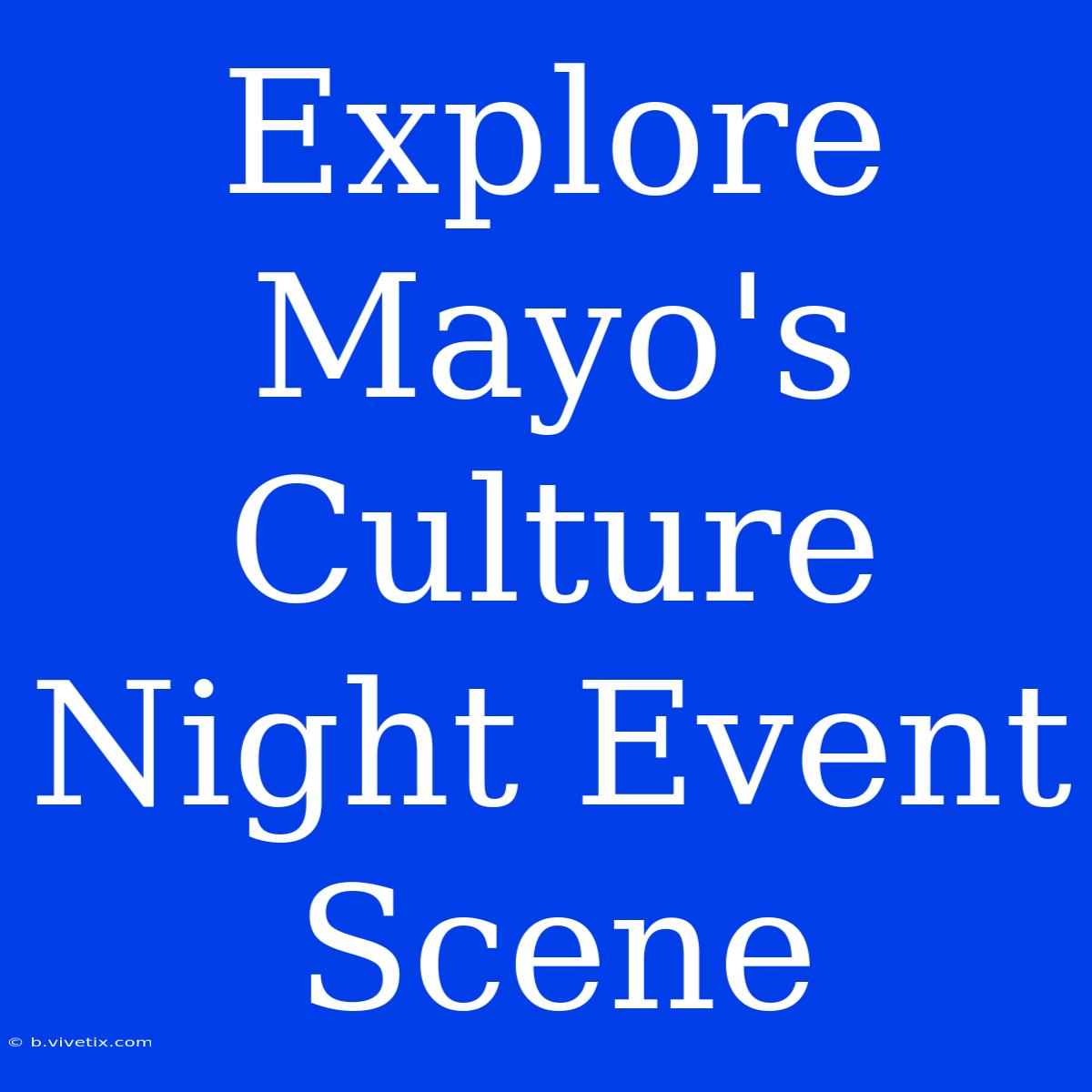 Explore Mayo's Culture Night Event Scene