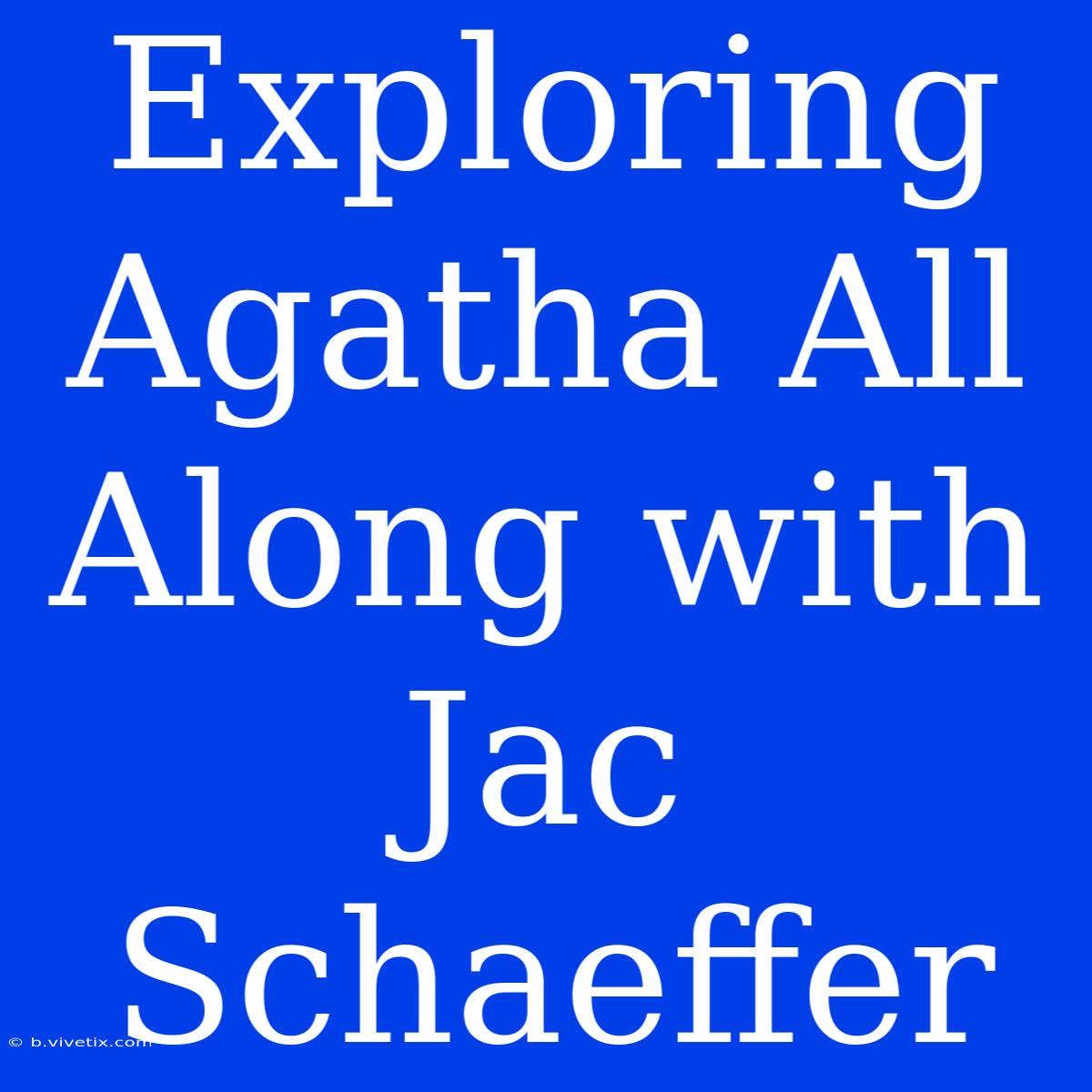 Exploring Agatha All Along With Jac Schaeffer 