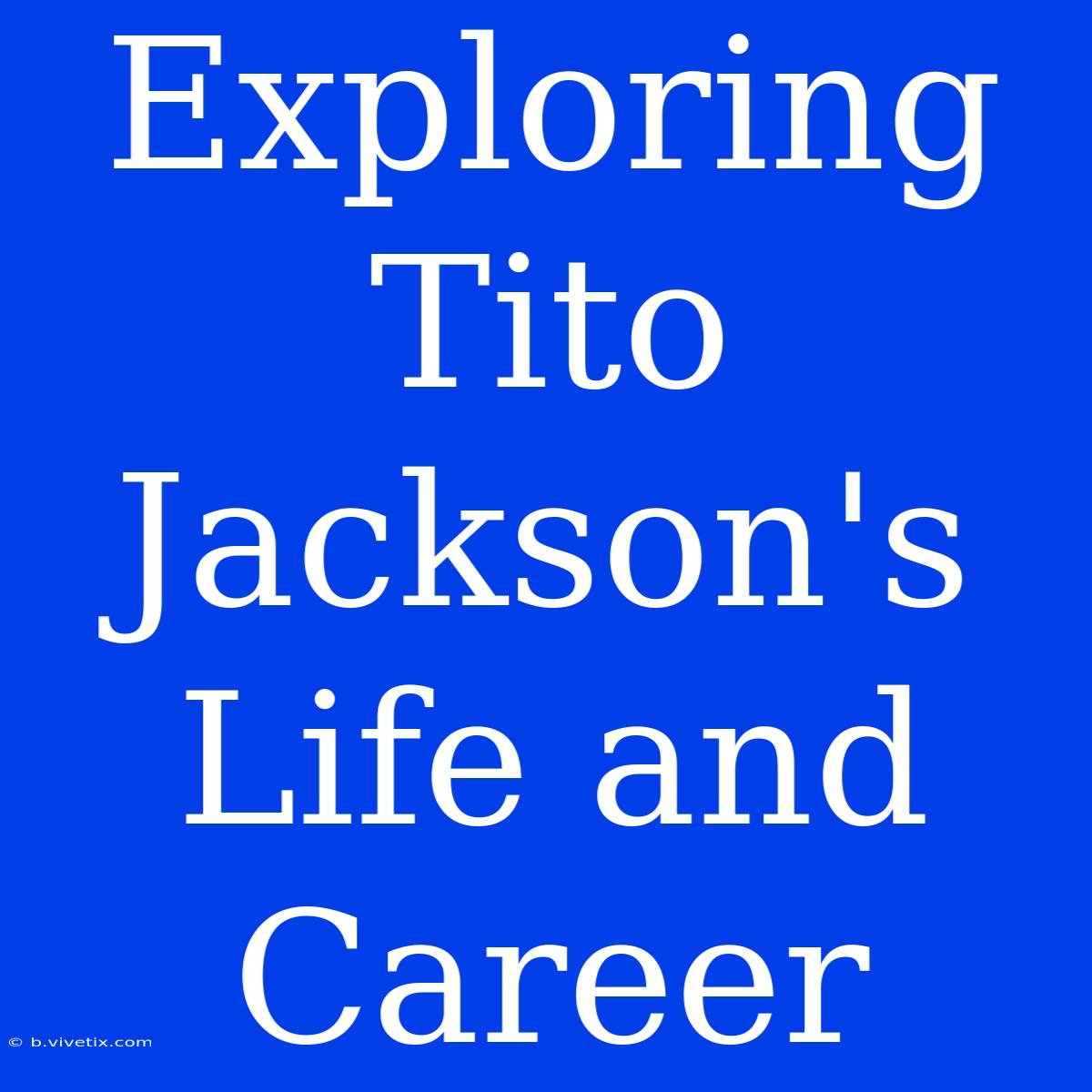 Exploring Tito Jackson's Life And Career