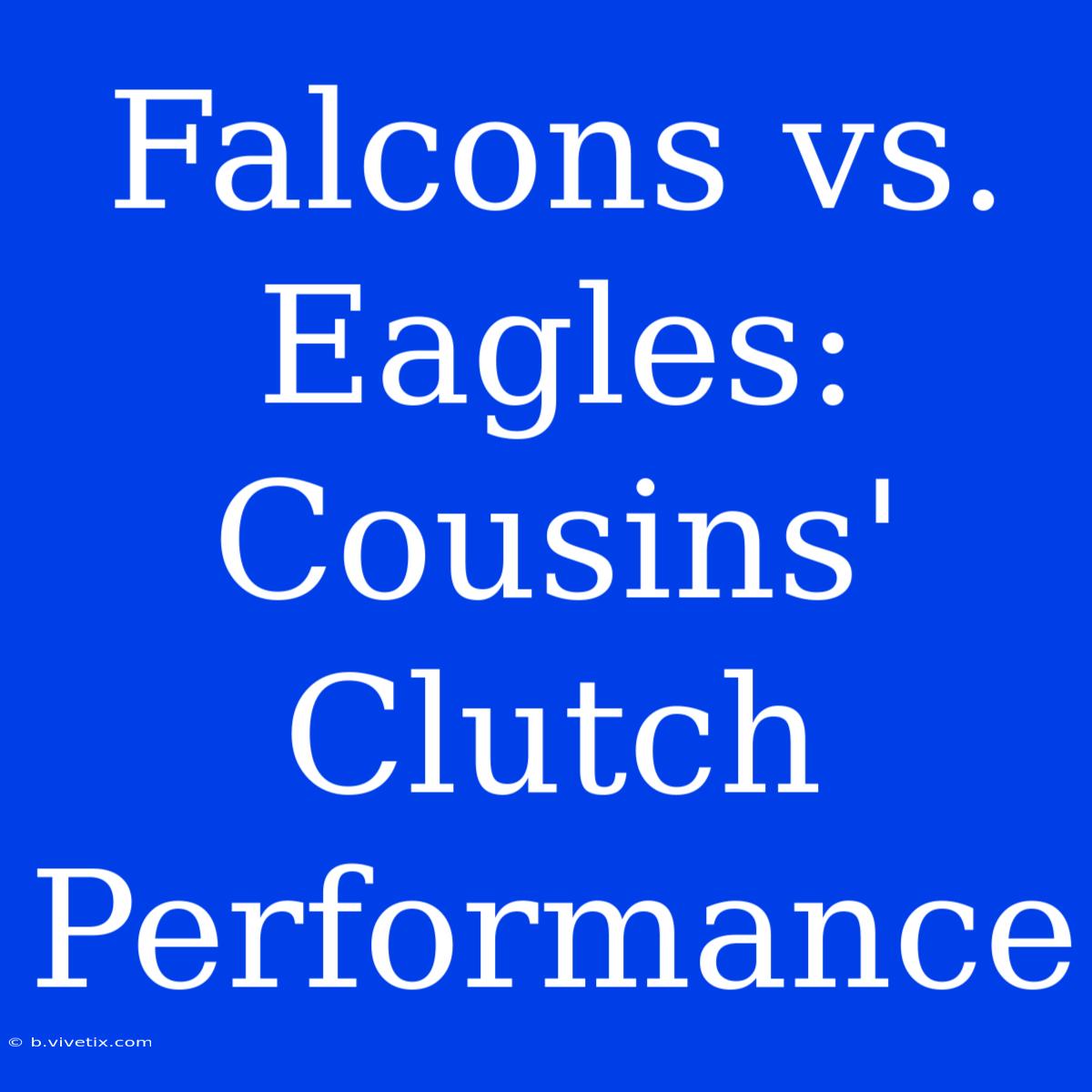 Falcons Vs. Eagles: Cousins' Clutch Performance