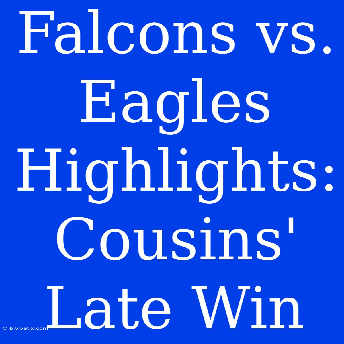 Falcons Vs. Eagles Highlights: Cousins' Late Win