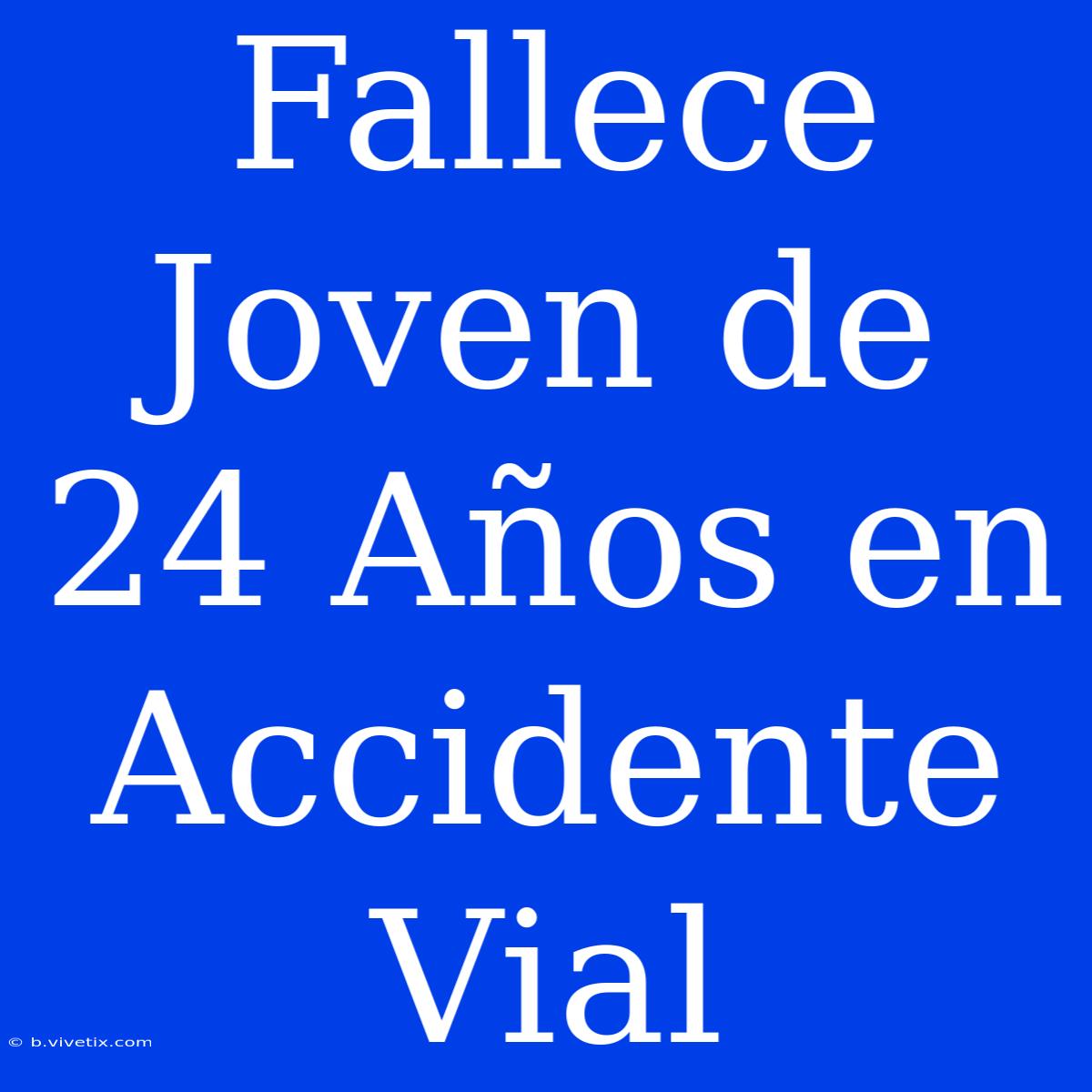 Fallece Joven De 24 Años En Accidente Vial