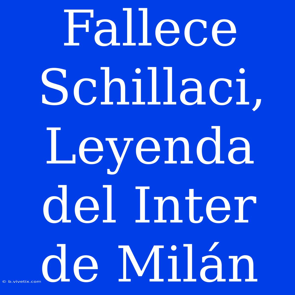 Fallece Schillaci, Leyenda Del Inter De Milán