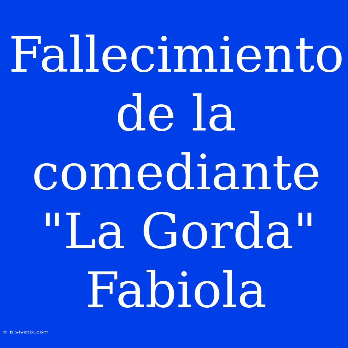 Fallecimiento De La Comediante 