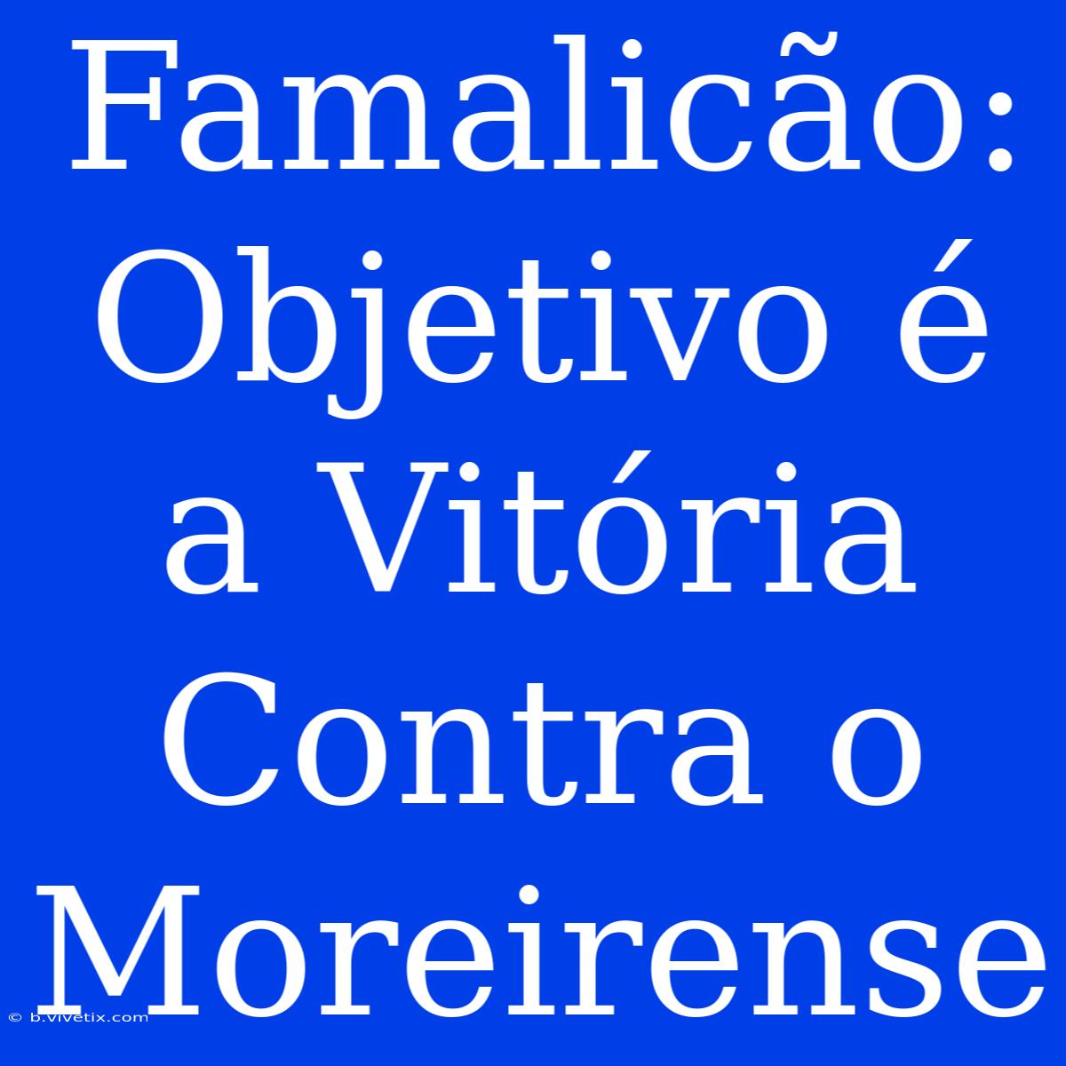 Famalicão: Objetivo É A Vitória Contra O Moreirense