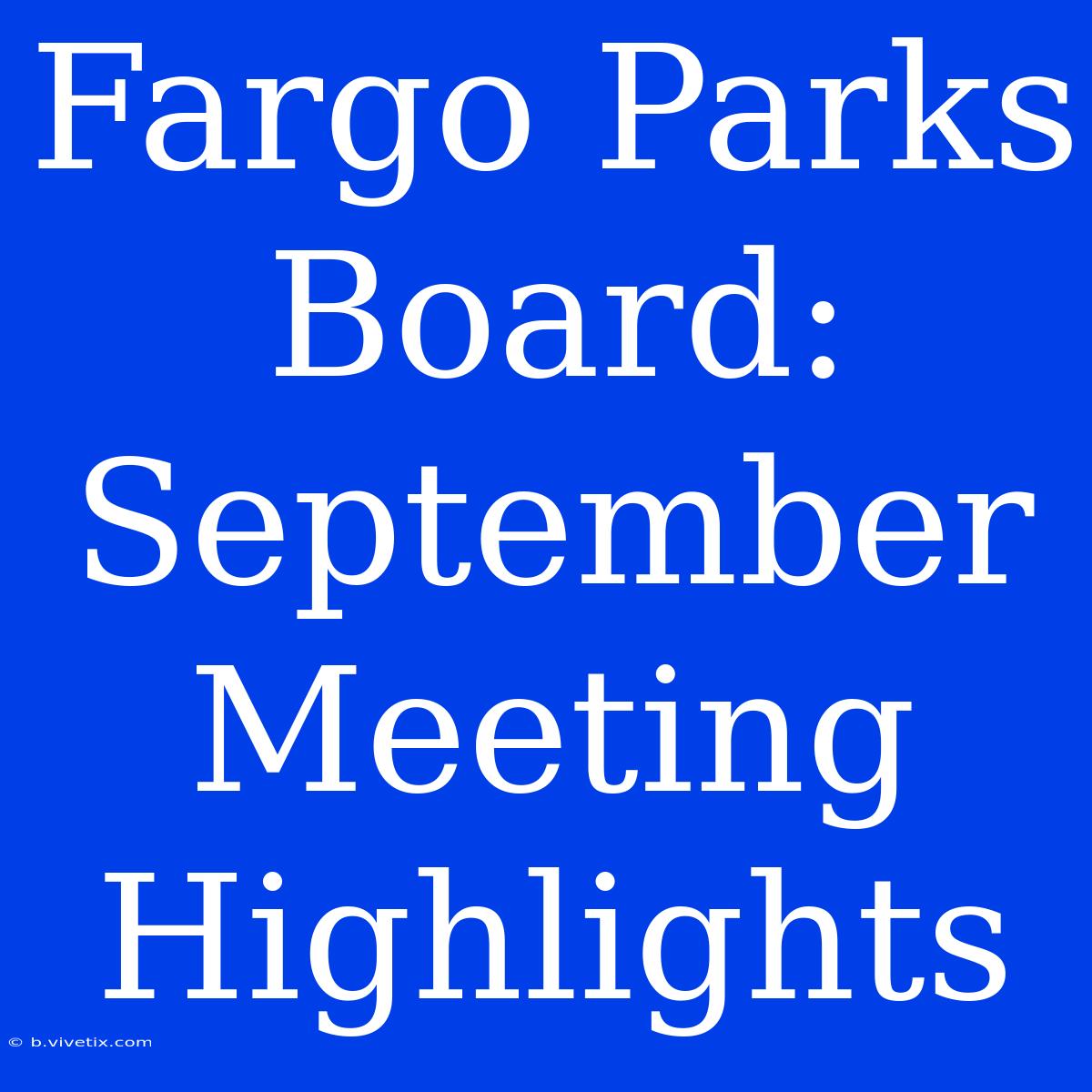 Fargo Parks Board: September Meeting Highlights