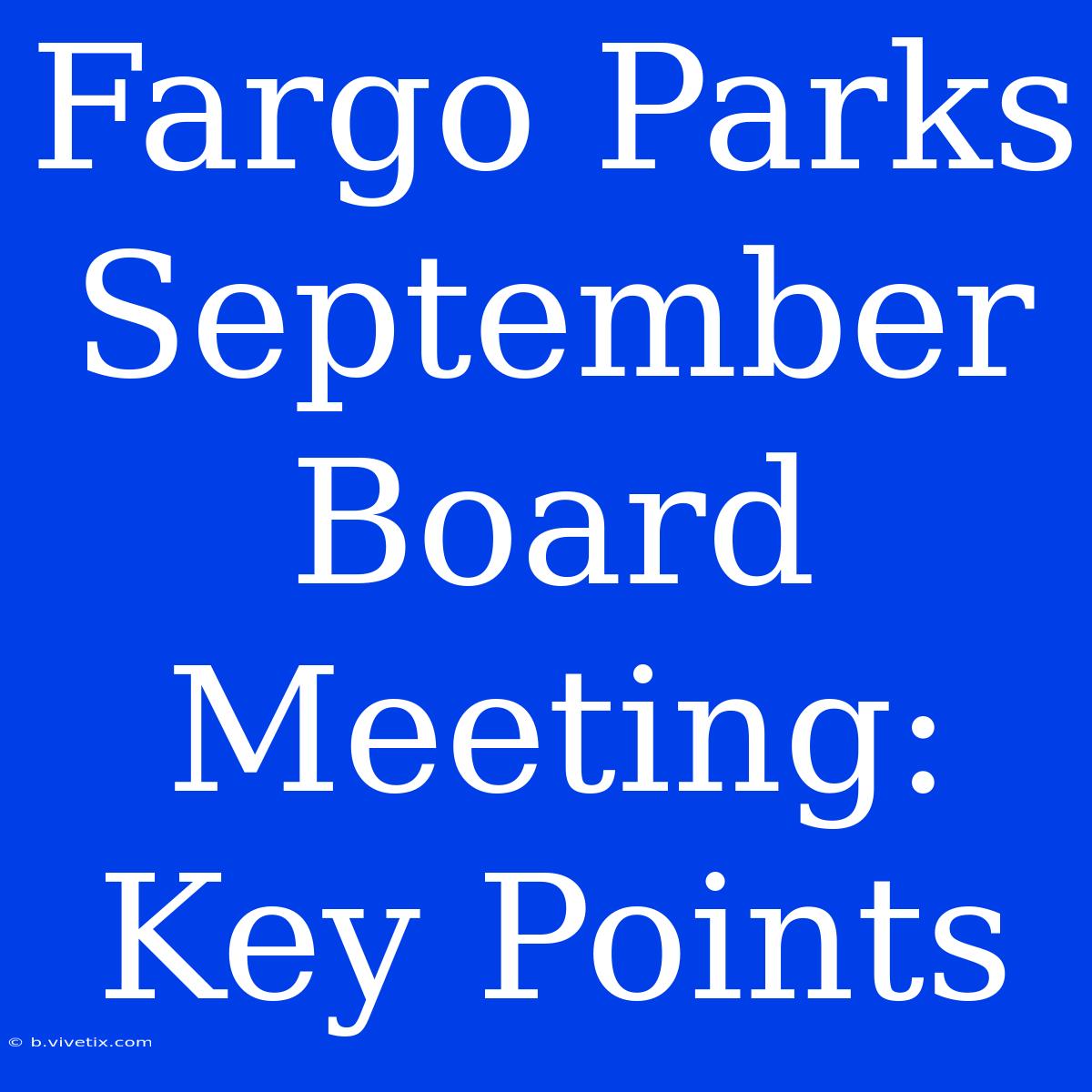 Fargo Parks September Board Meeting: Key Points 