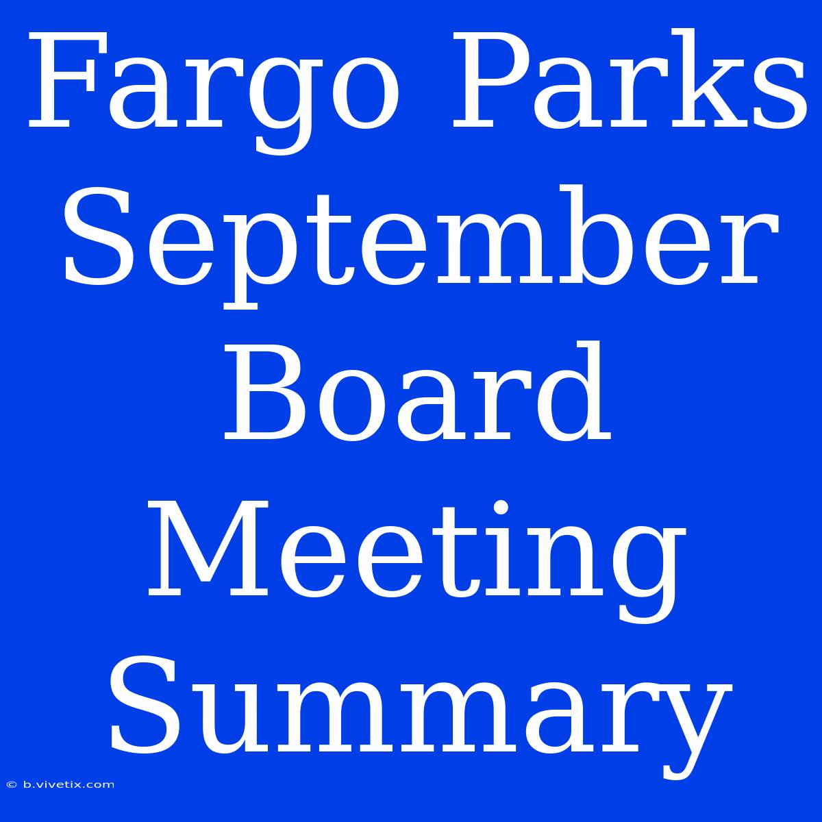 Fargo Parks September Board Meeting Summary