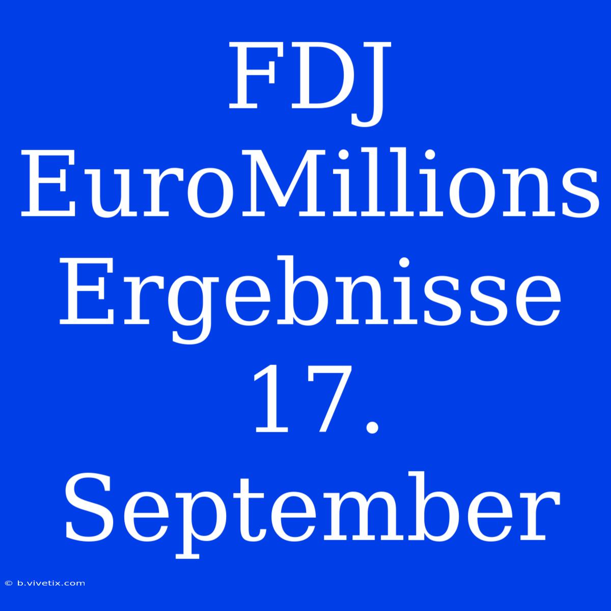 FDJ EuroMillions Ergebnisse 17. September