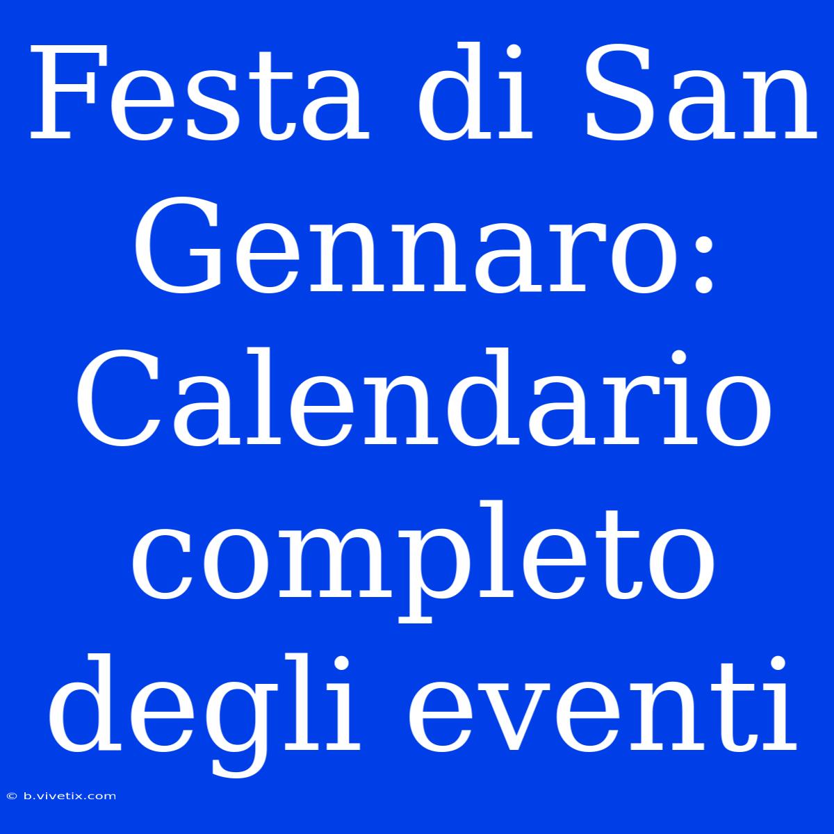 Festa Di San Gennaro: Calendario Completo Degli Eventi