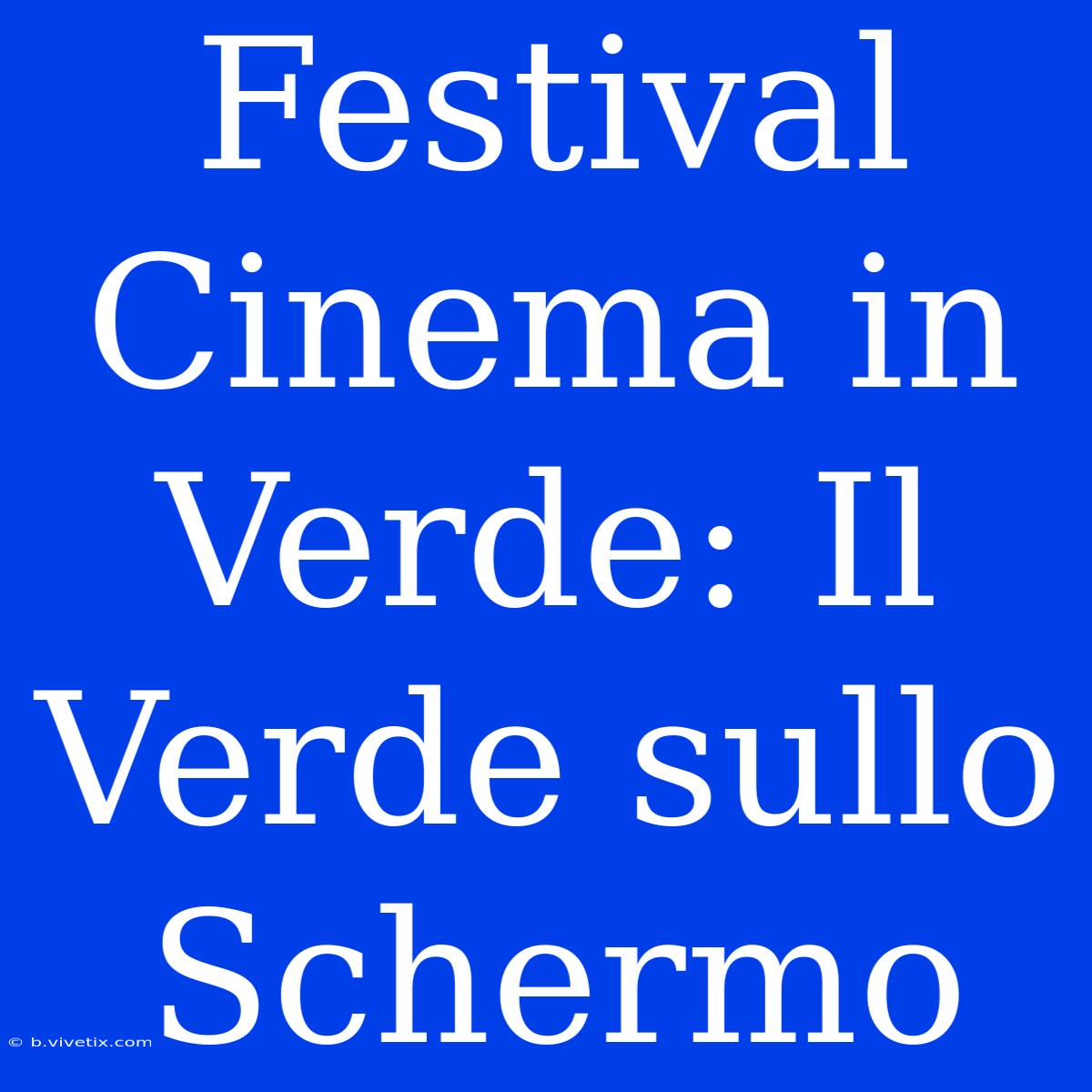 Festival Cinema In Verde: Il Verde Sullo Schermo