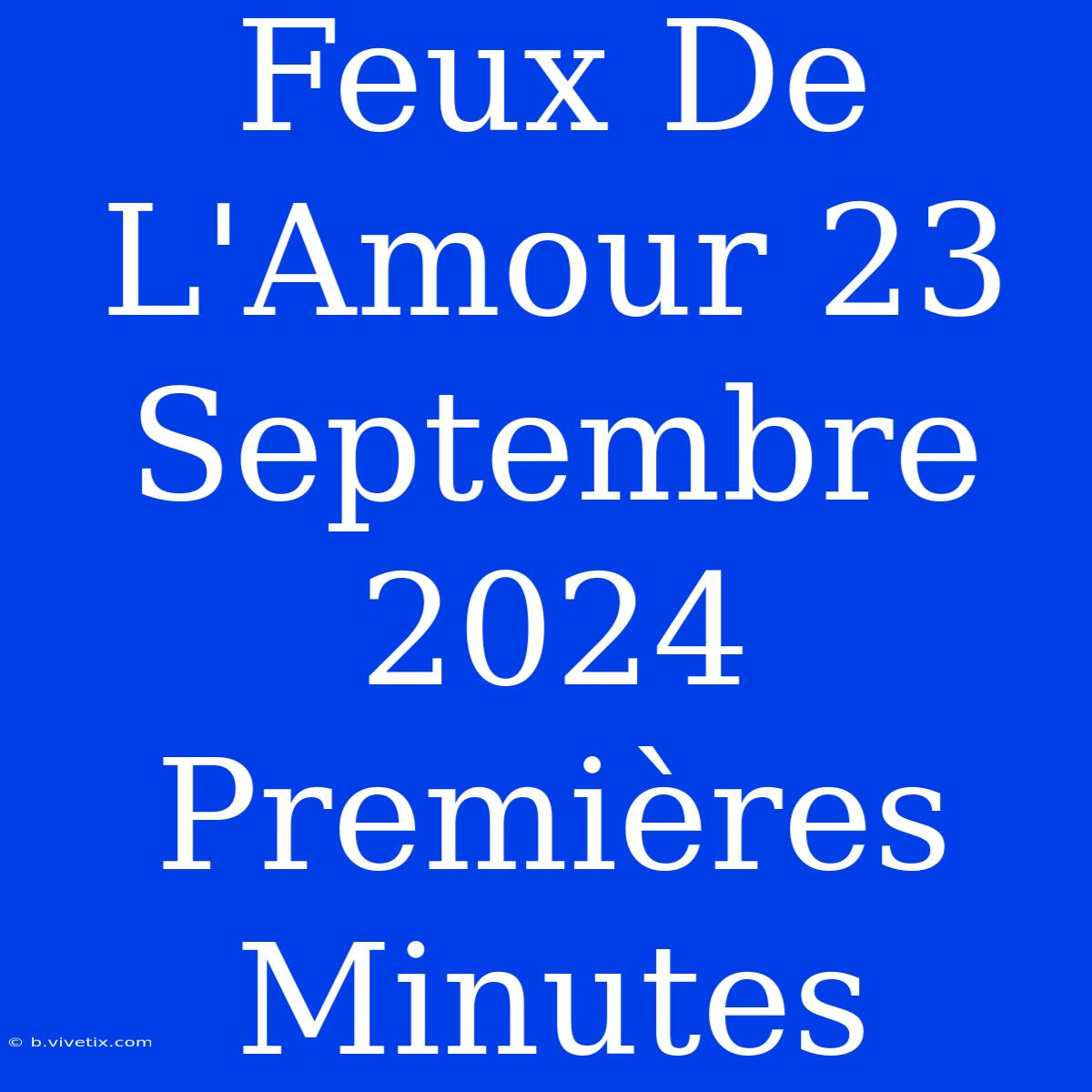 Feux De L'Amour 23 Septembre 2024 Premières Minutes