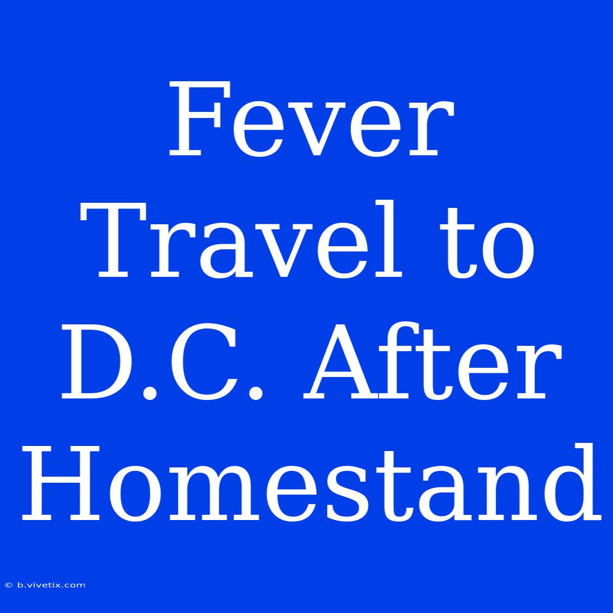 Fever Travel To D.C. After Homestand