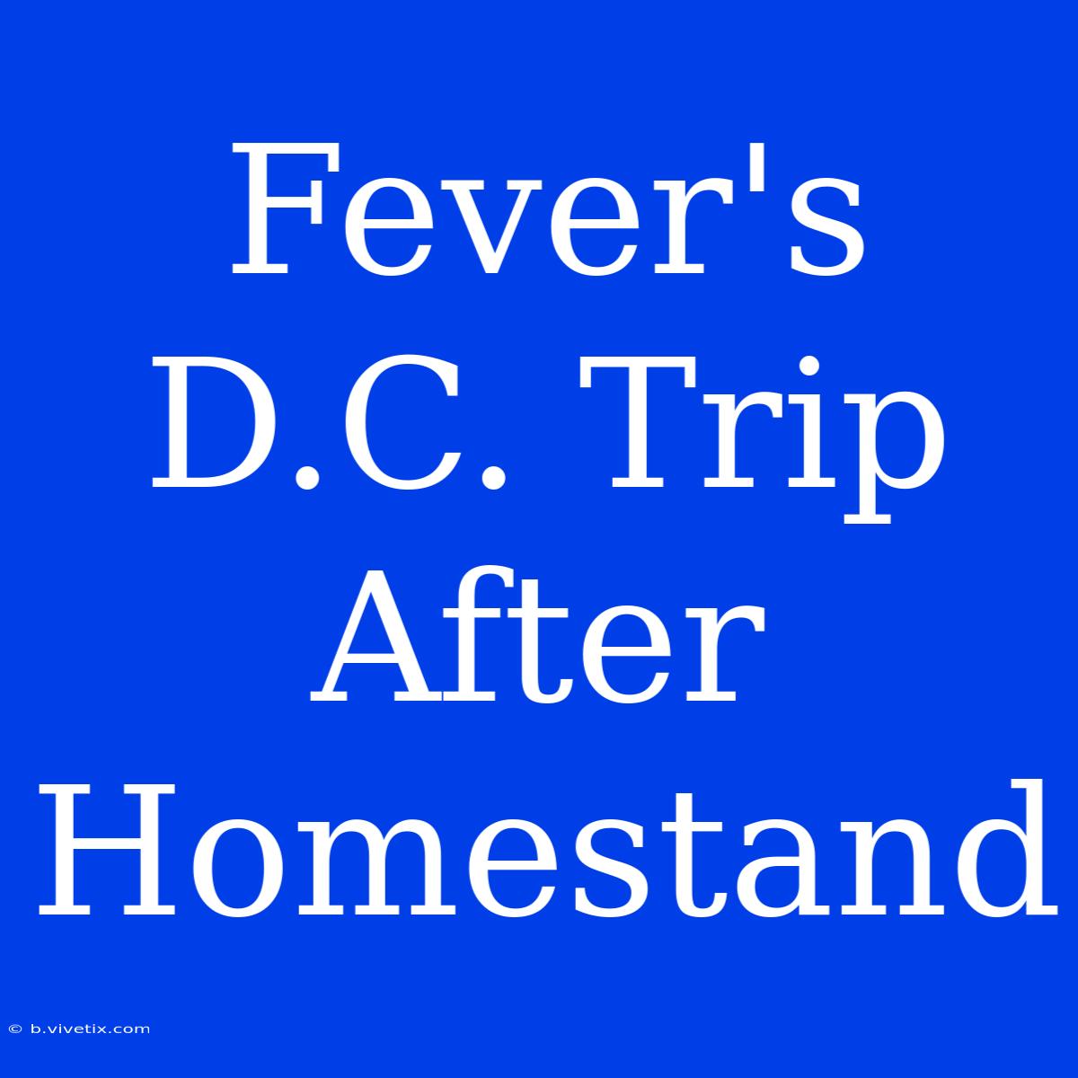 Fever's D.C. Trip After Homestand