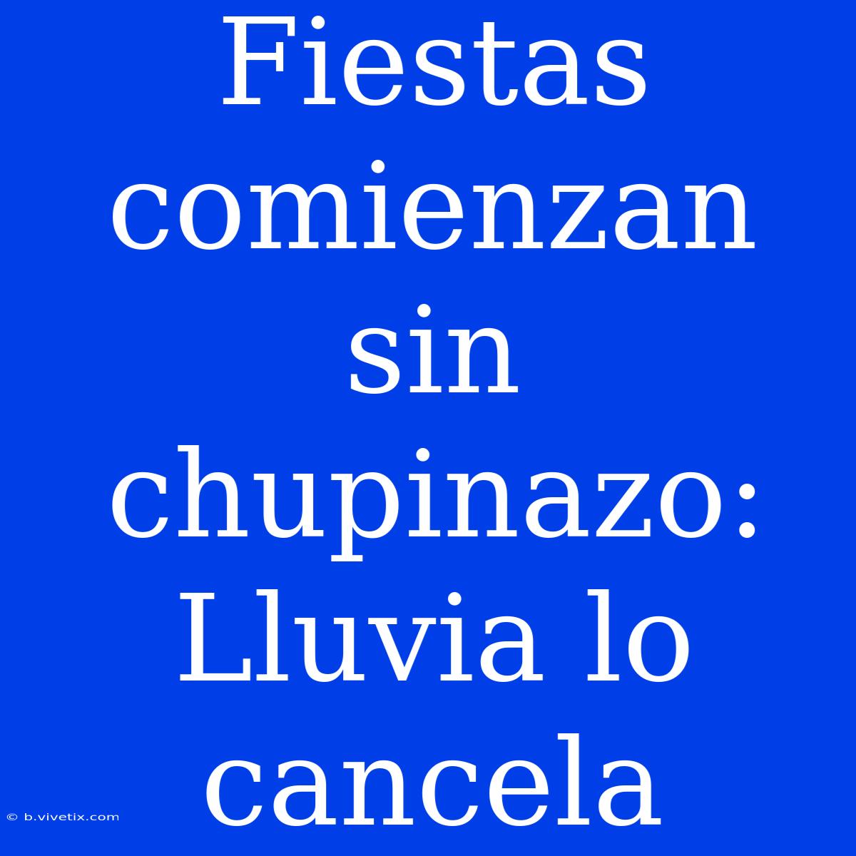 Fiestas Comienzan Sin Chupinazo: Lluvia Lo Cancela