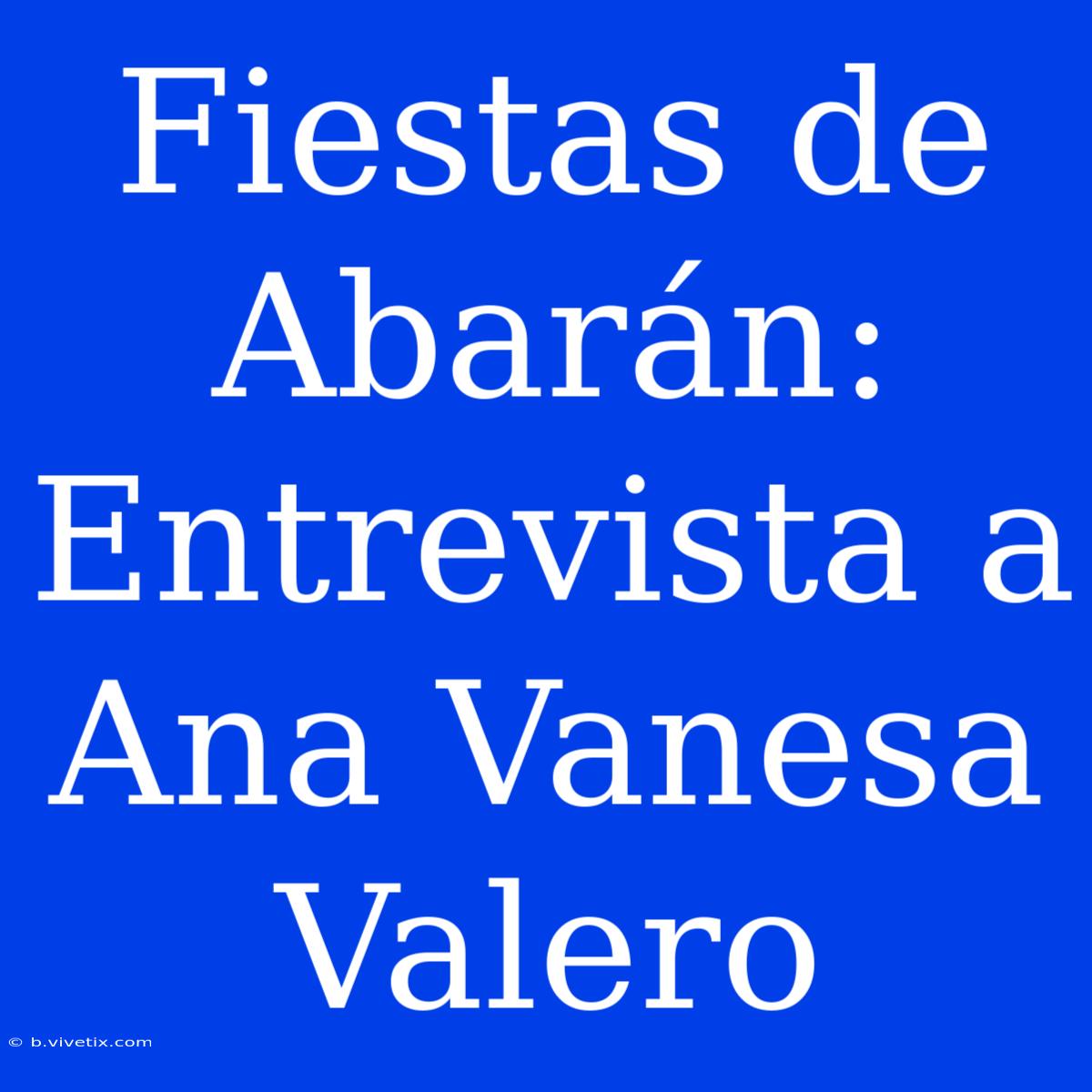 Fiestas De Abarán: Entrevista A Ana Vanesa Valero