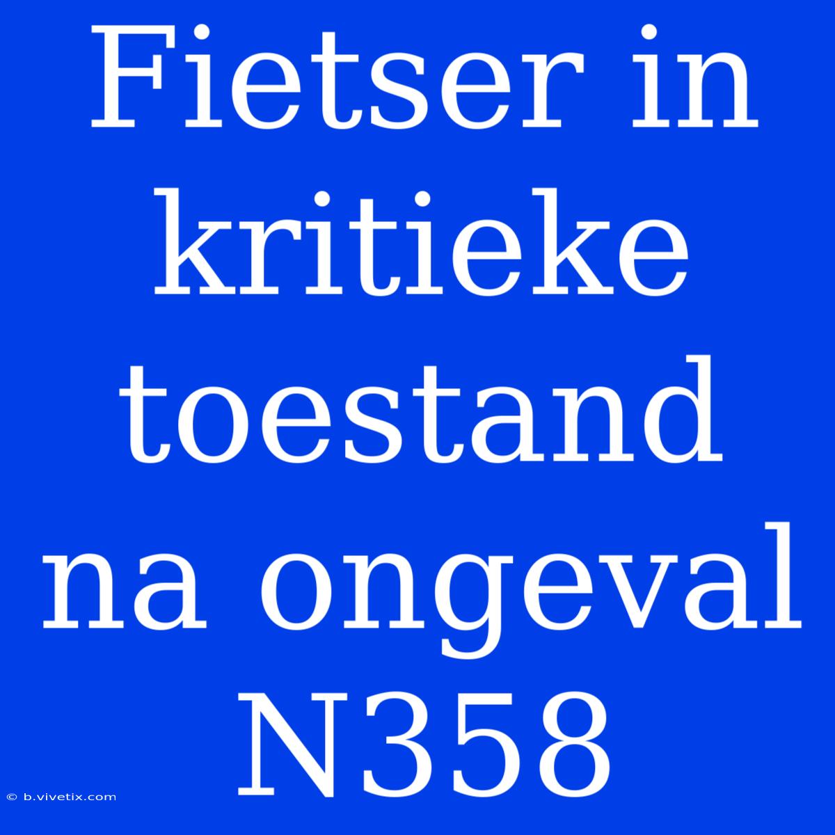 Fietser In Kritieke Toestand Na Ongeval N358