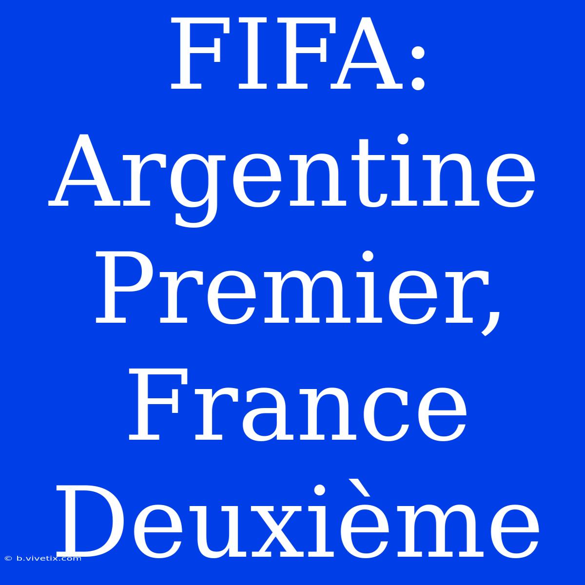 FIFA: Argentine Premier, France Deuxième