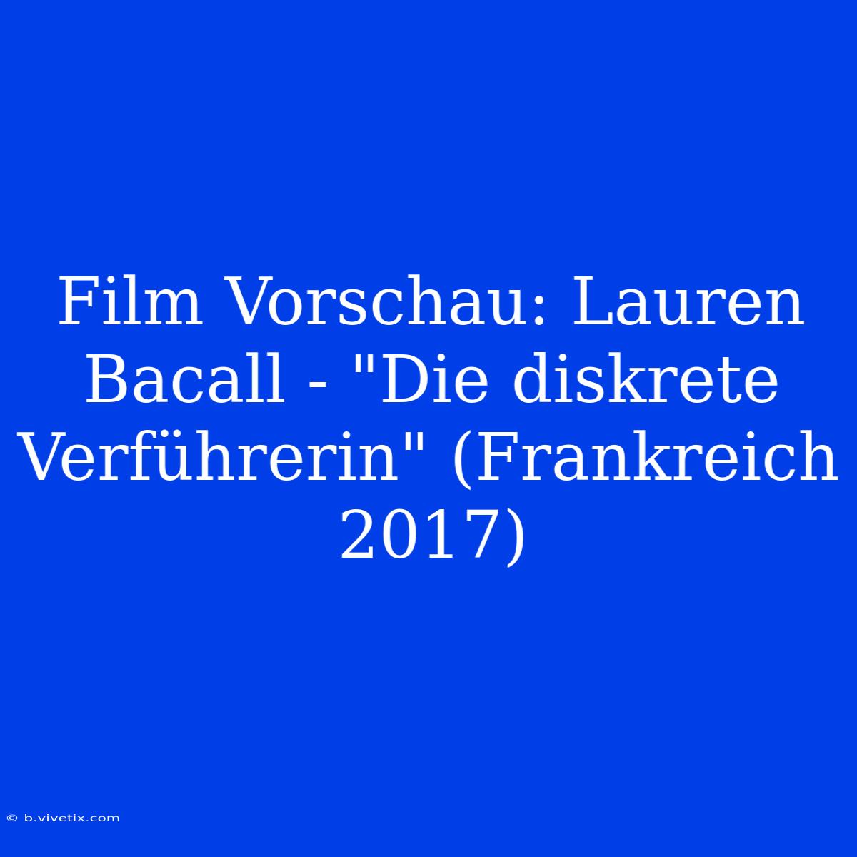 Film Vorschau: Lauren Bacall - 