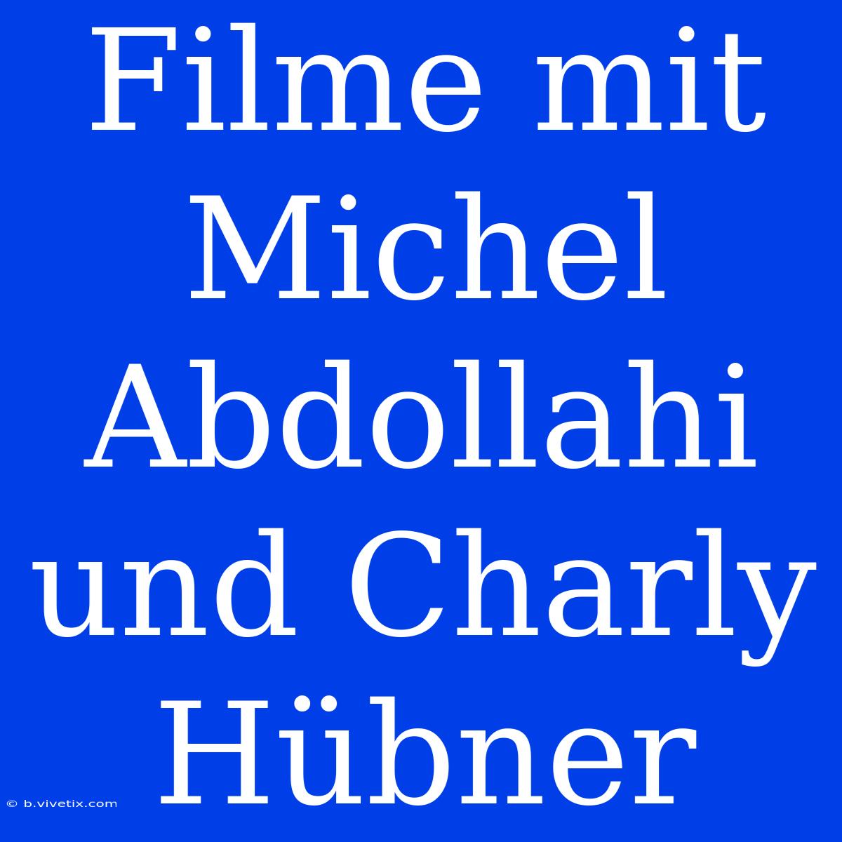 Filme Mit Michel Abdollahi Und Charly Hübner