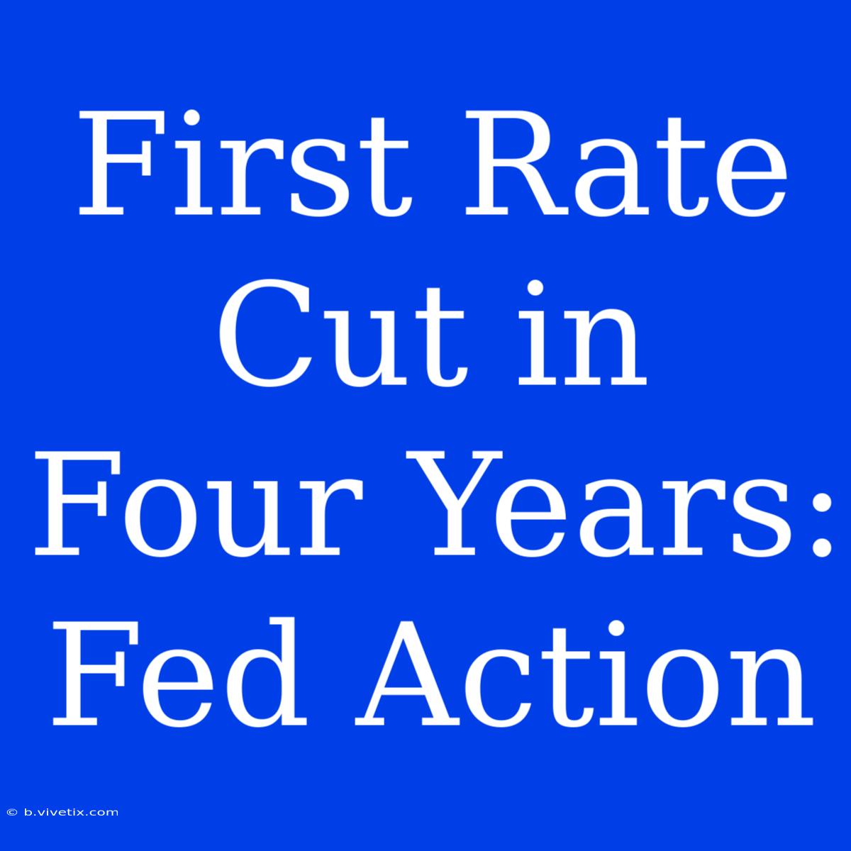 First Rate Cut In Four Years: Fed Action