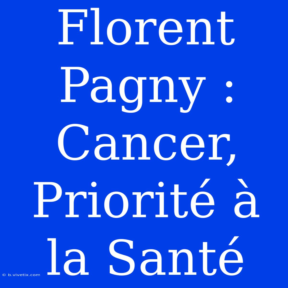 Florent Pagny : Cancer, Priorité À La Santé