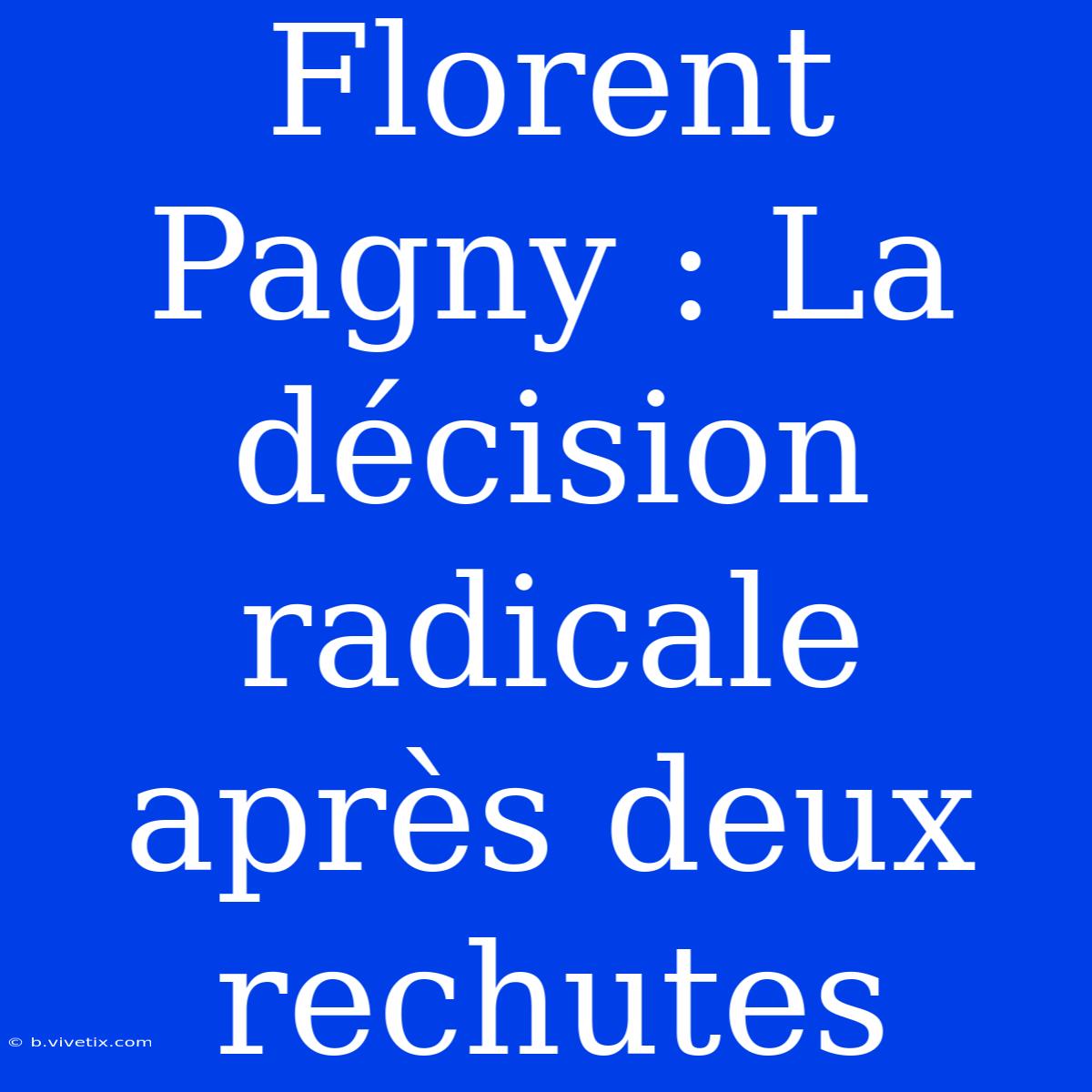 Florent Pagny : La Décision Radicale Après Deux Rechutes