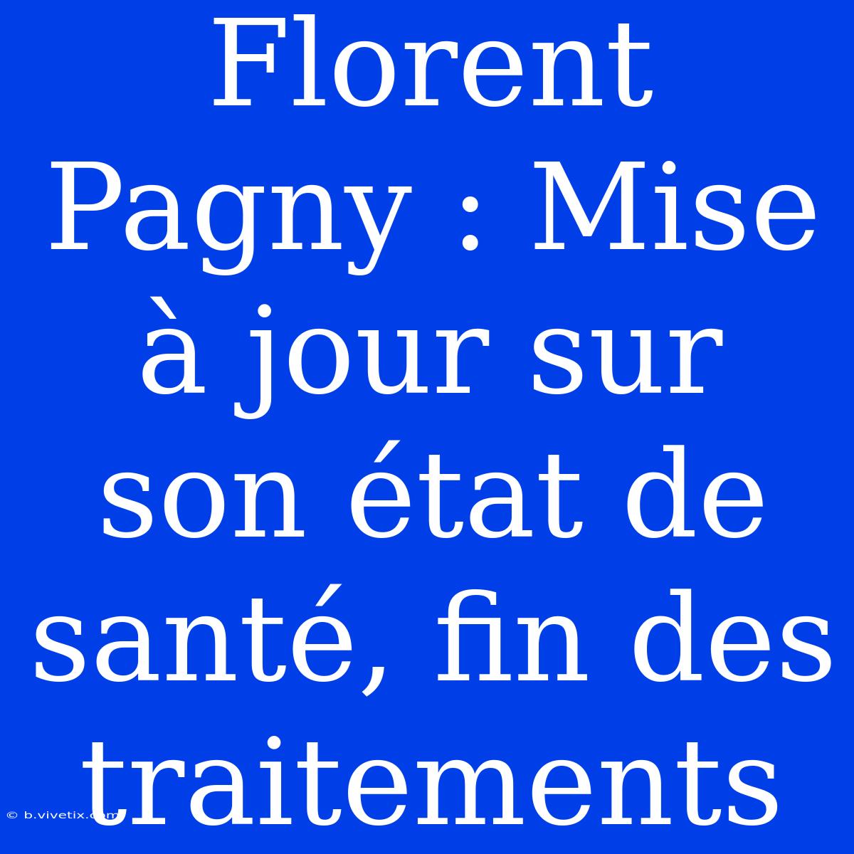 Florent Pagny : Mise À Jour Sur Son État De Santé, Fin Des Traitements 