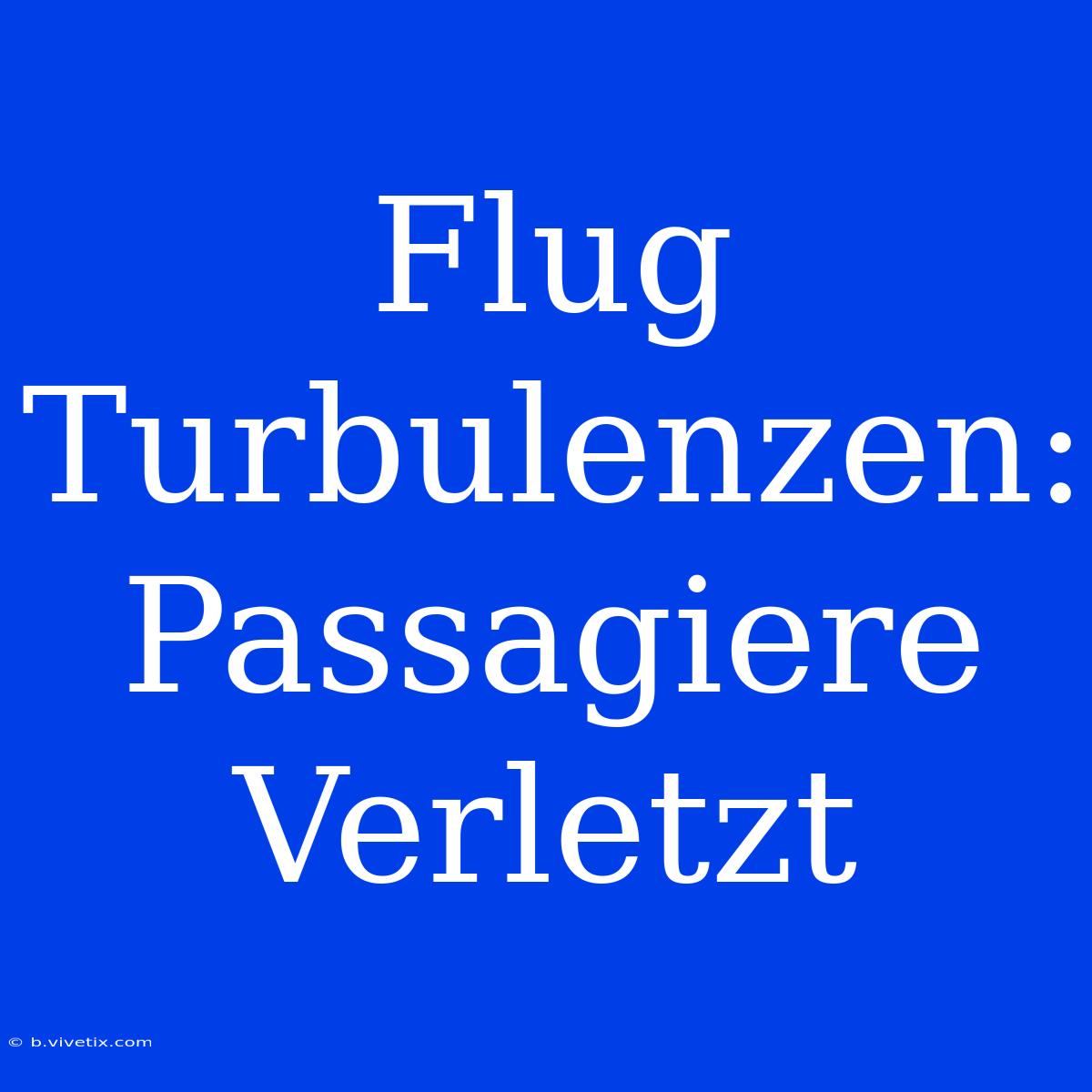 Flug Turbulenzen: Passagiere Verletzt