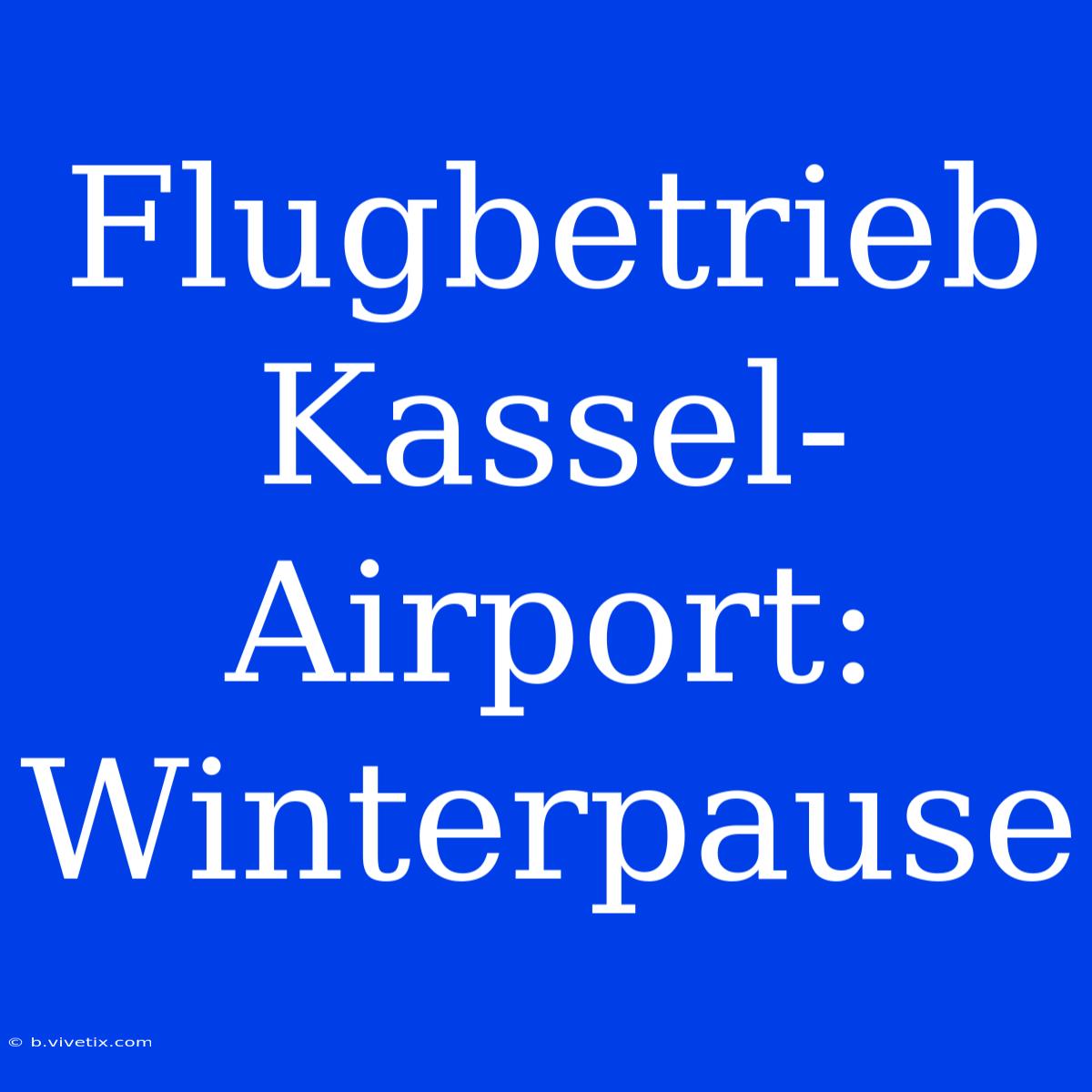 Flugbetrieb Kassel-Airport: Winterpause