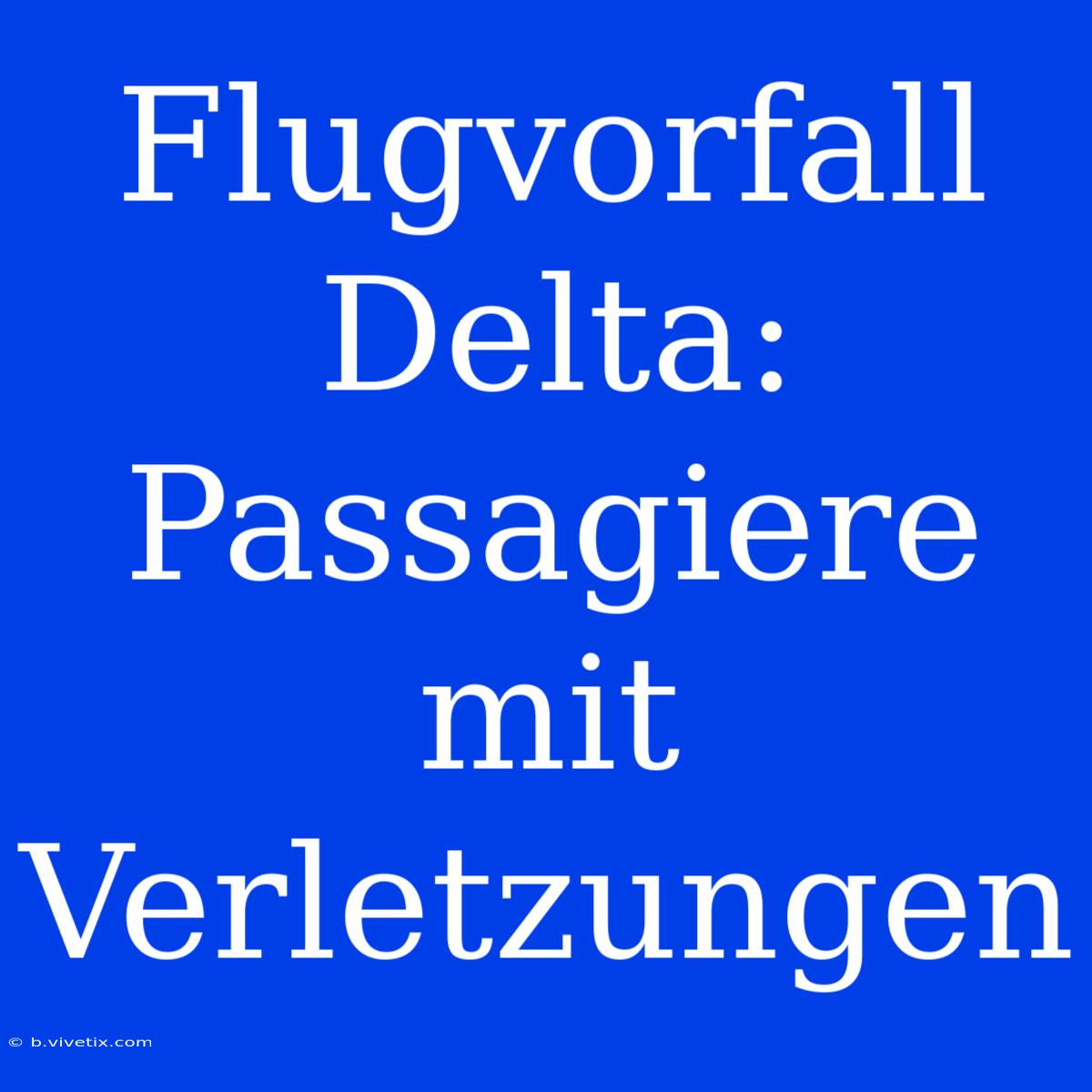 Flugvorfall Delta: Passagiere Mit Verletzungen 