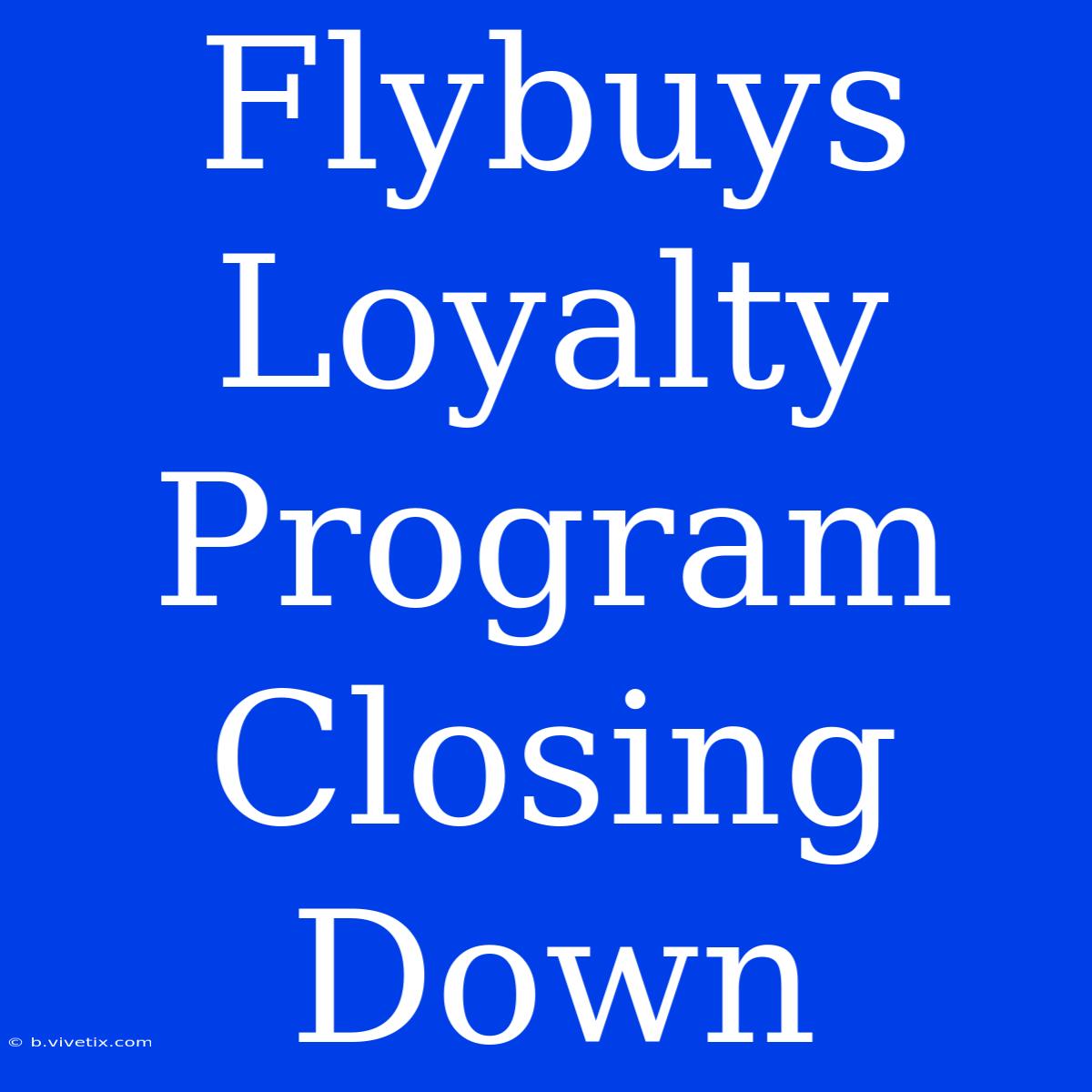 Flybuys Loyalty Program Closing Down